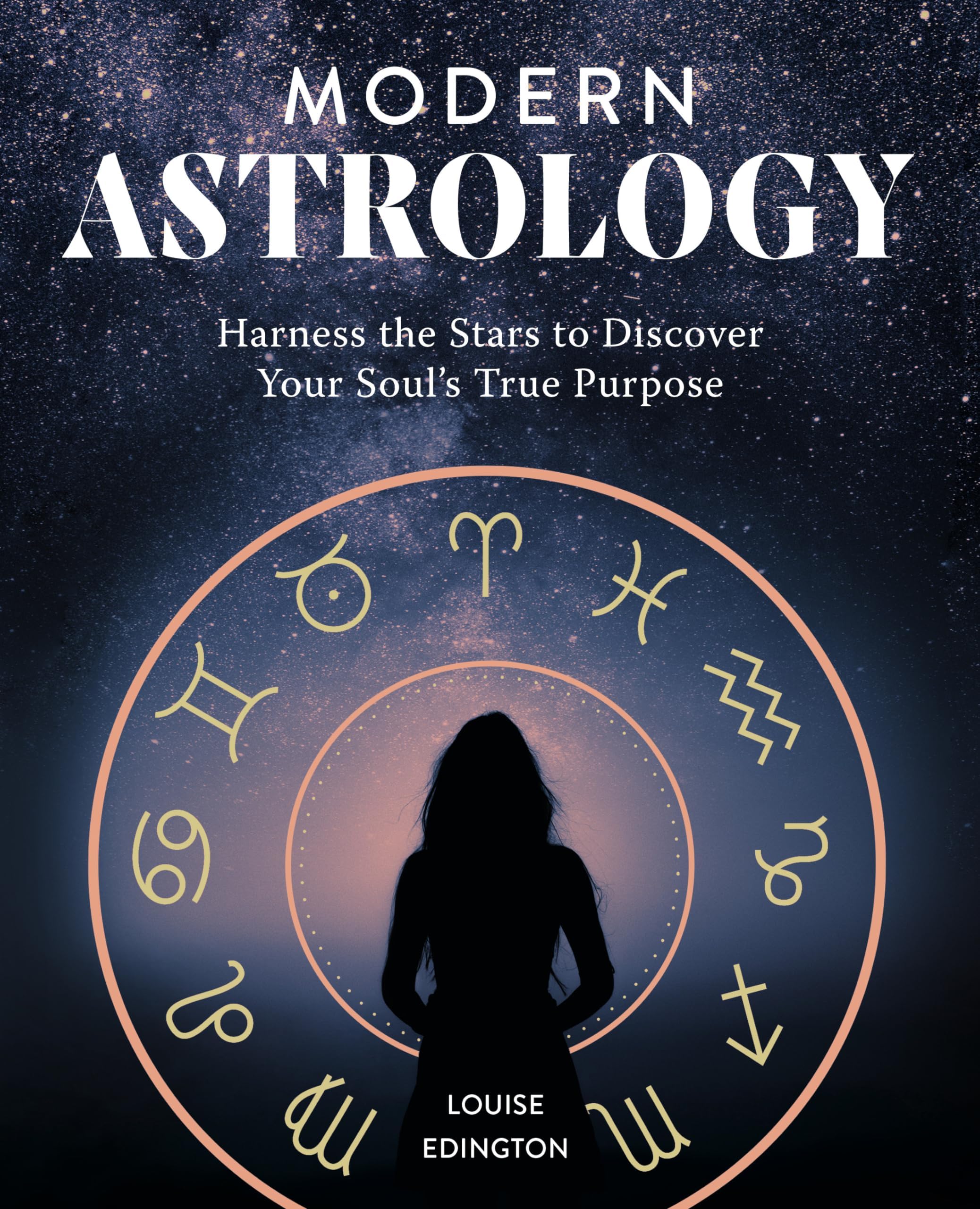 Louise EdingtonModern Astrology: Harness the Stars to Discover Your Soul's True Purpose
