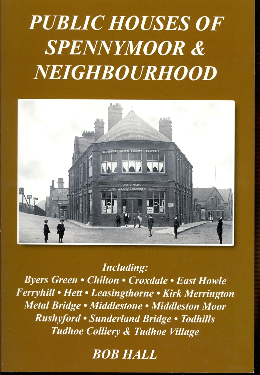 Public Houses of Spennymoor Inc Byers Green, Chilton, Croxdale, East