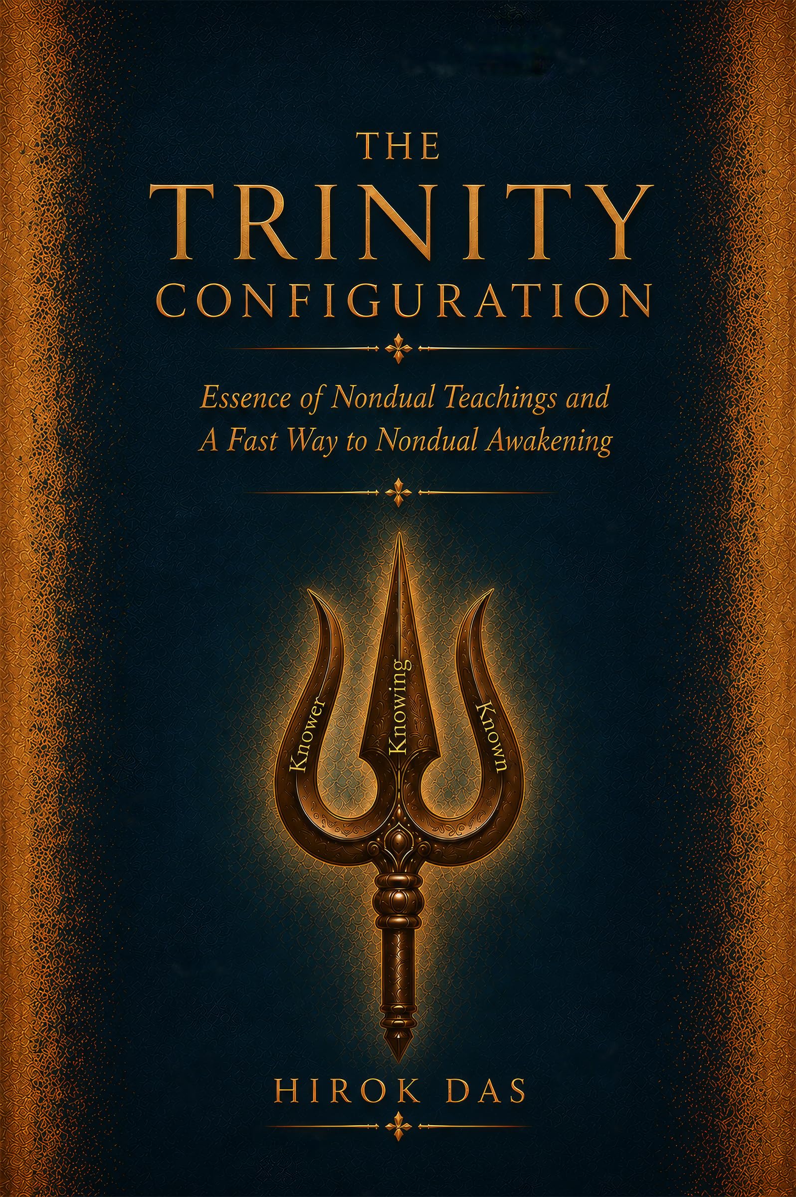 The Trinity Configuration: Essence of Nondual Teachings and A Fast Way to Nondual Awakening