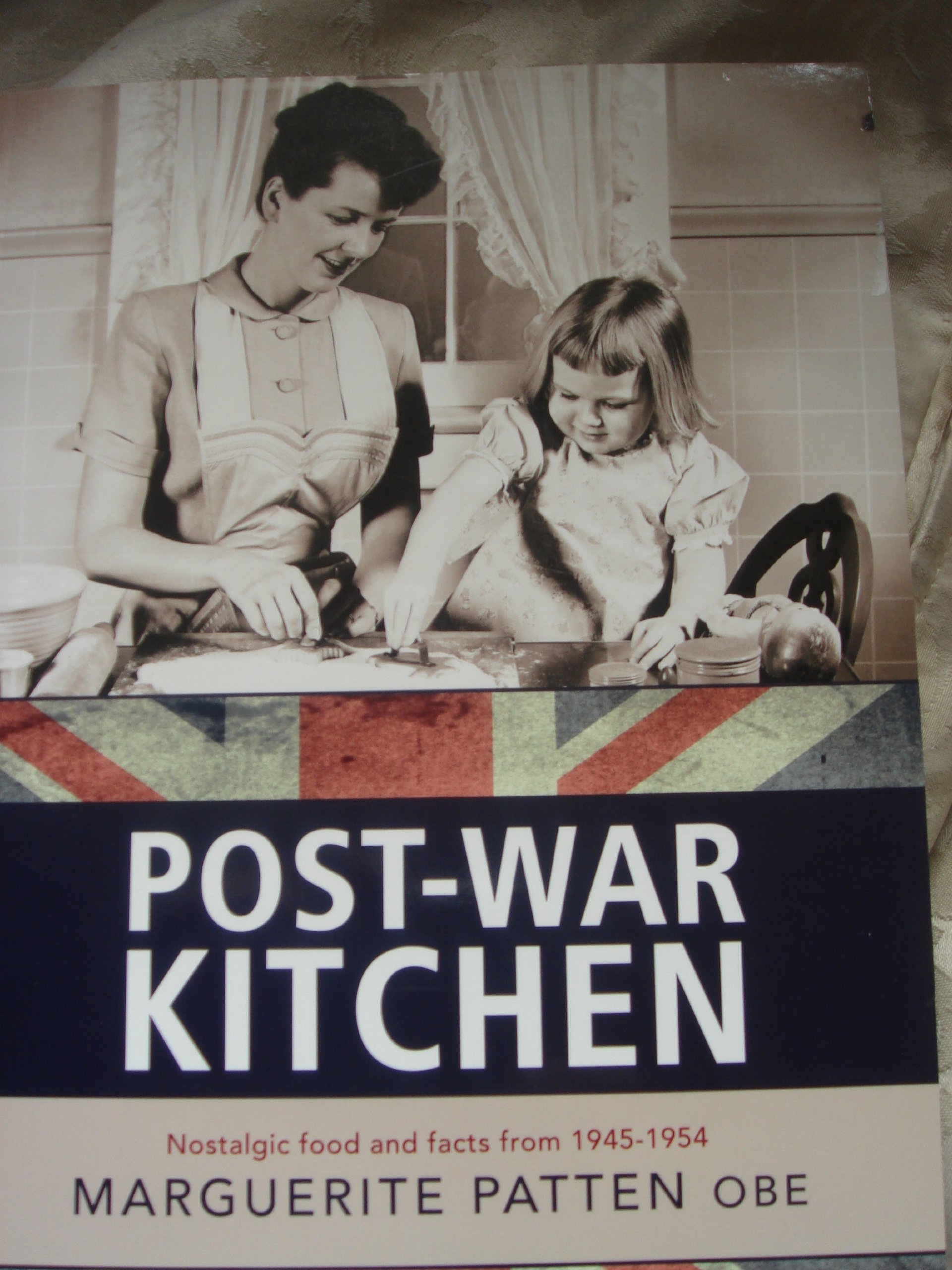 Marguerite Patten's Post-war Kitchen: Nostalgic Food and Facts from 1945-54