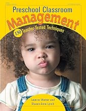 Preschool Classroom Management: 150 Teacher-Tested Techniques