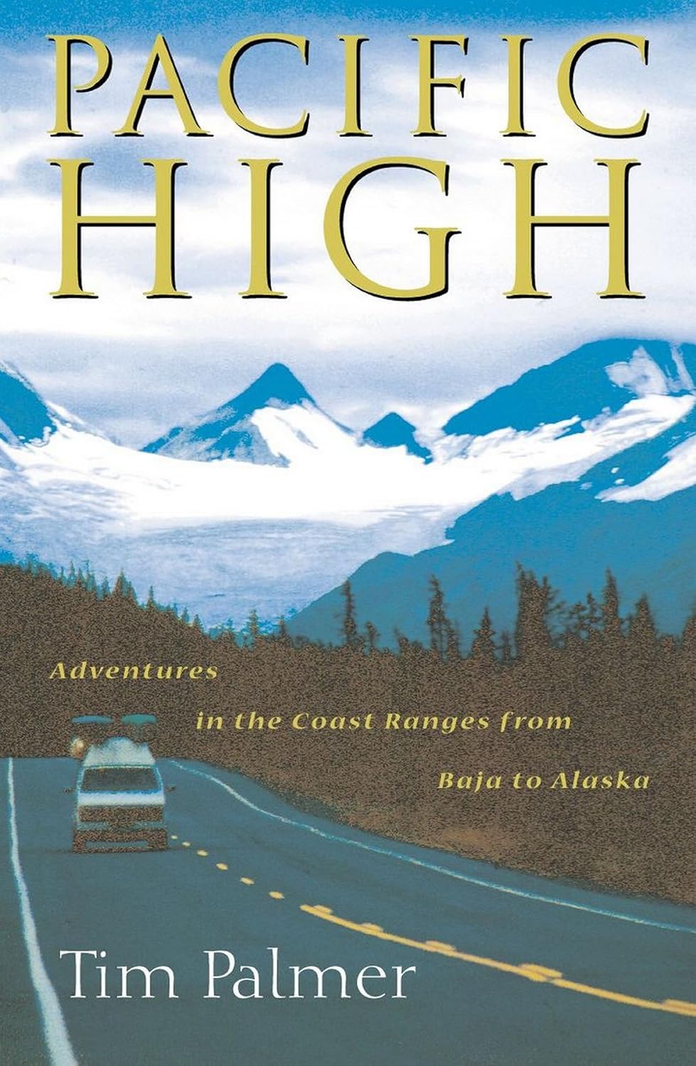 Pacific High: Adventures In The Coast Ranges From Baja To Alaska      Kindle Edition