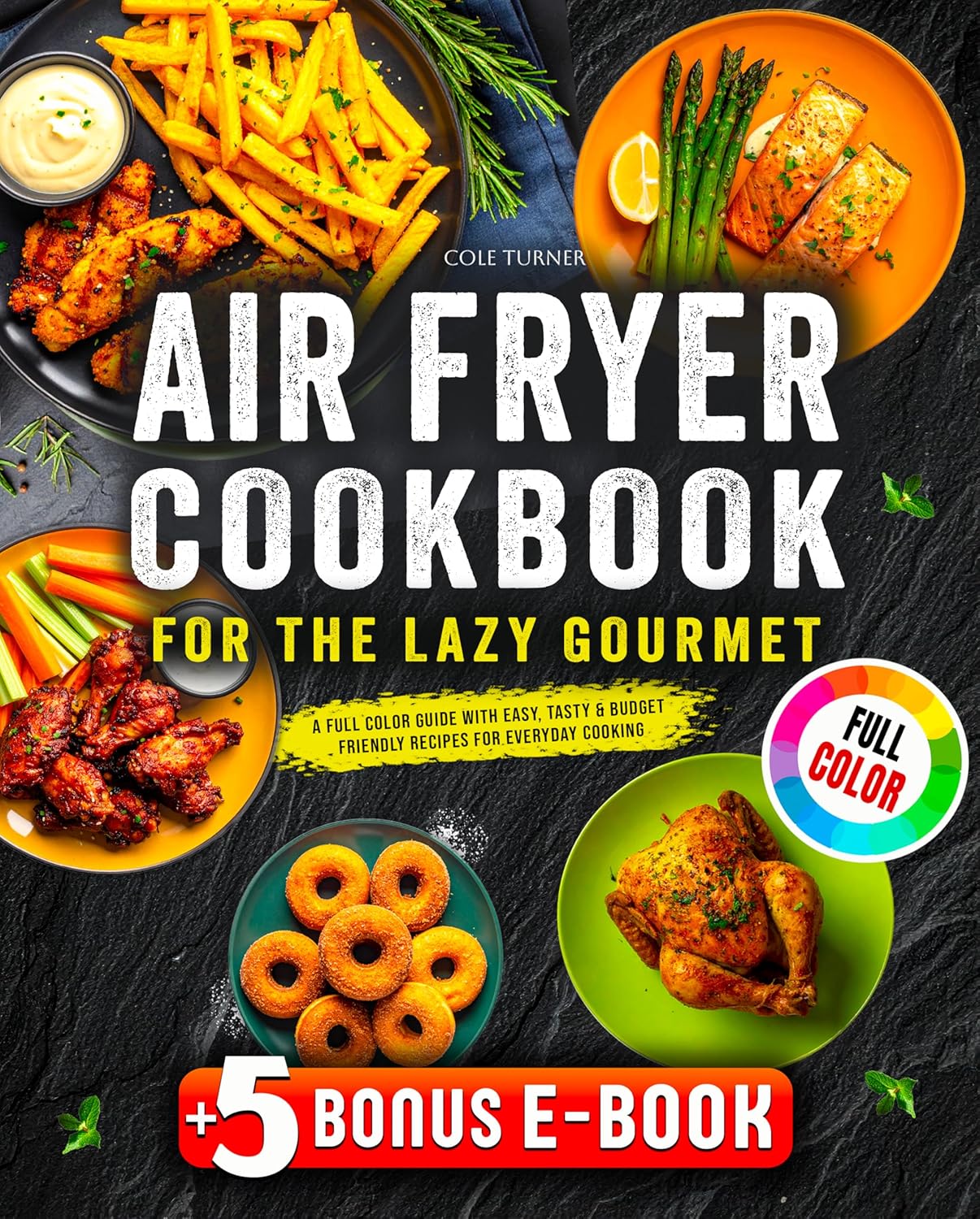 Air Fryer Cookbook for the Lazy Gourmet: A Full-Color Guide with Easy, Tasty & Budget-Friendly Recipes for Everyday Cooking product image