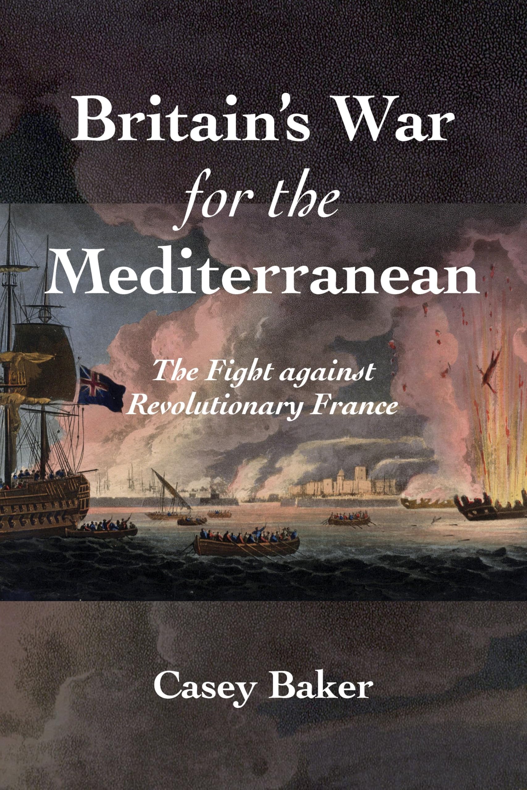 Britain’s War for the Mediterranean: The Fight against Revolutionary France