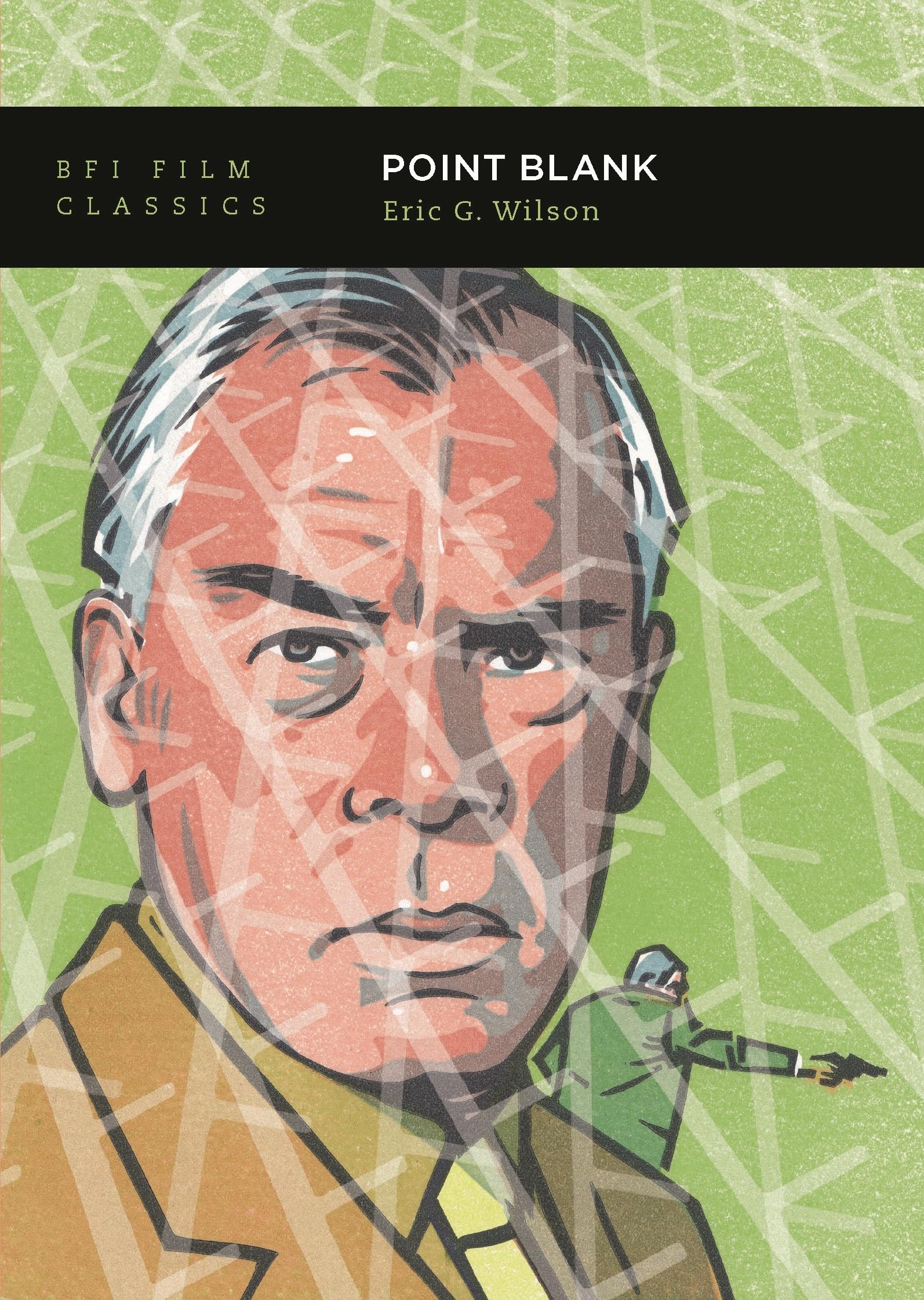 Point Blank (BFI Film Classics) : Eric G. Wilson