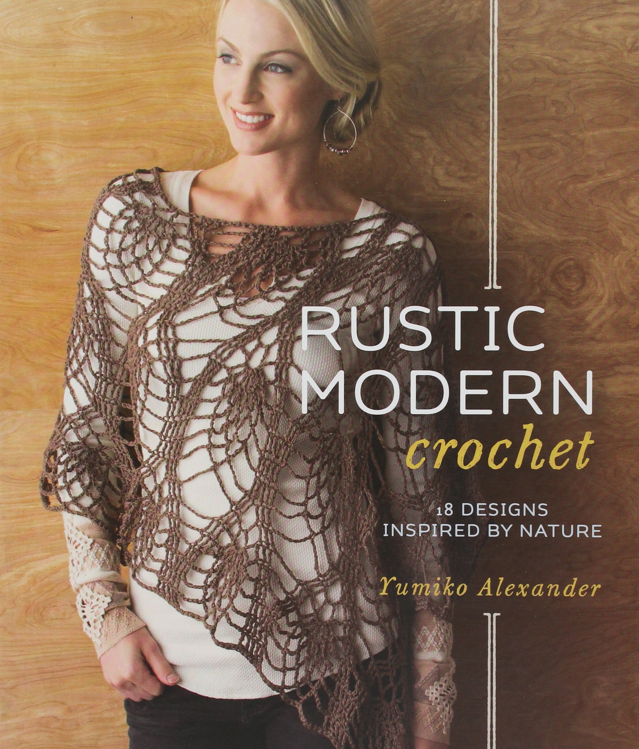 Rustic Modern Crochet: 18 Designs Inspired by Nature