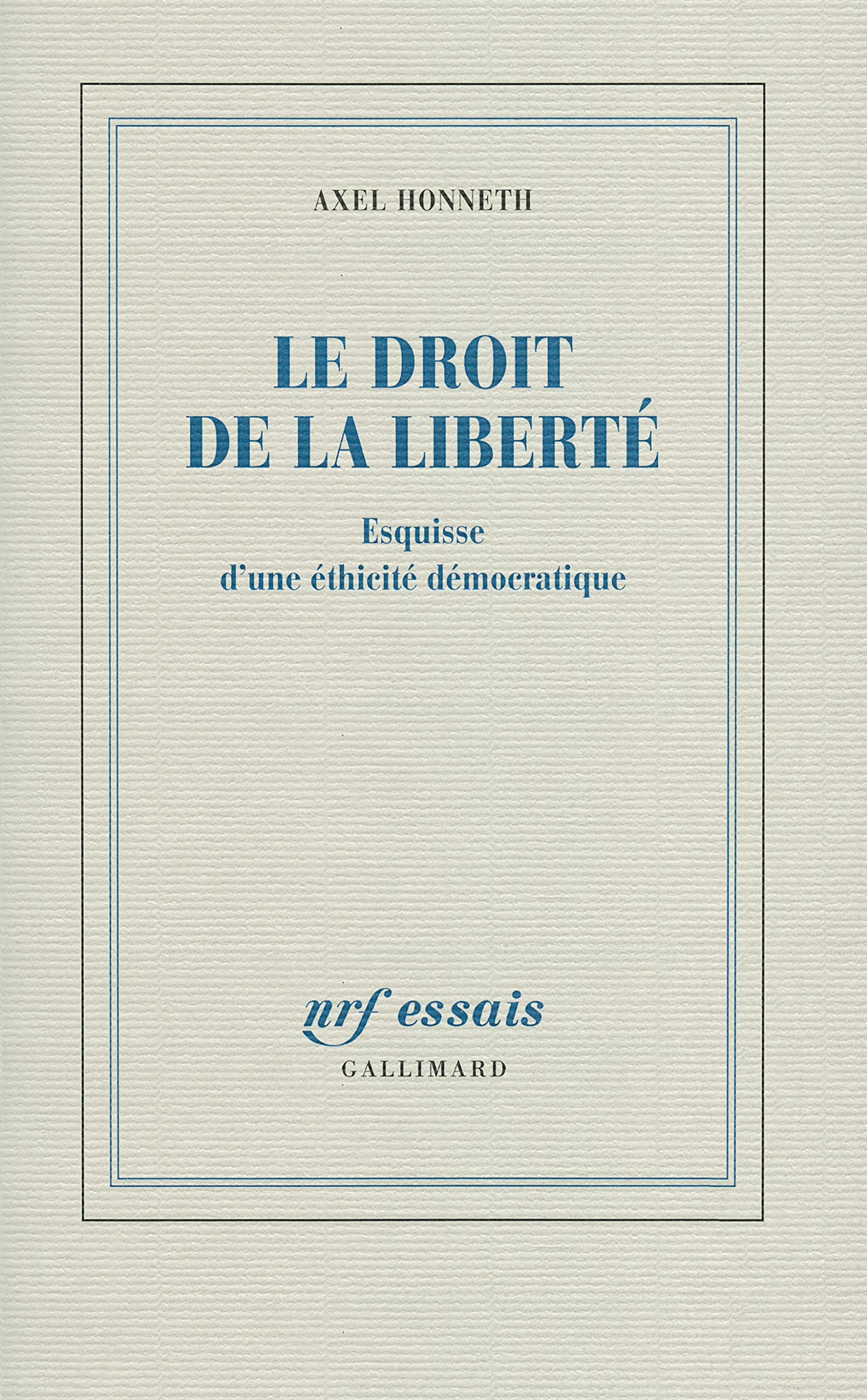 Le droit de la liberté: Esquisse d'une éthicité démocratique