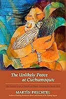 Algopix Similar Product 5 - The Unlikely Peace at Cuchumaquic The