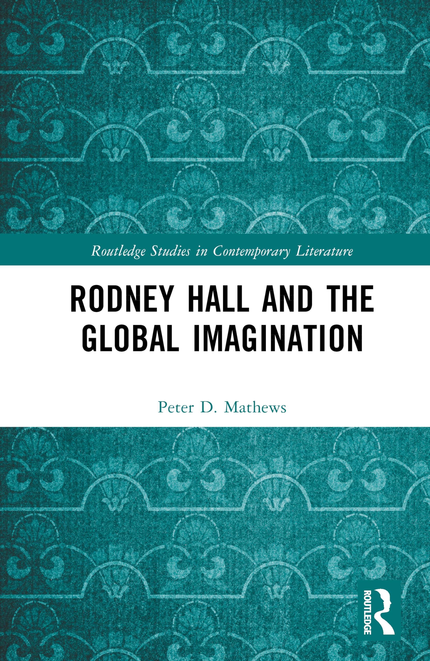 Rodney Hall and the Global Imagination (Routledge Studies in Contemporary Literature)