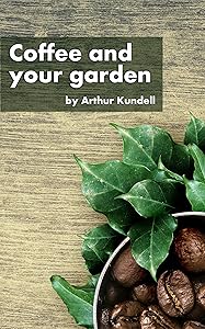 Coffee and Your Garden