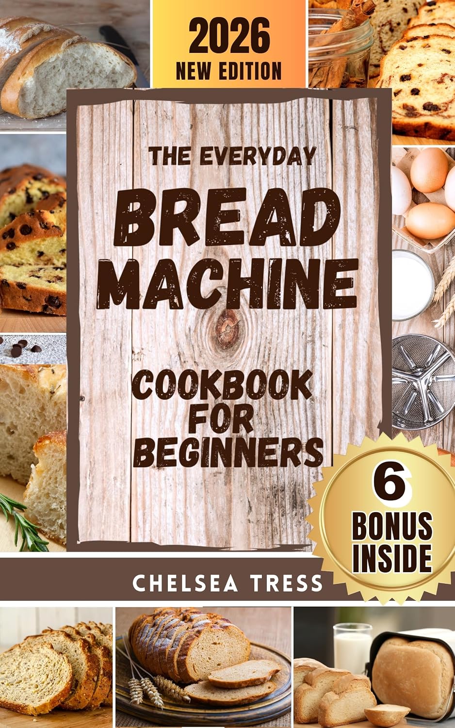 The Everyday Bread Machine Cookbook for Beginners: Simple, Healthy, and Budget-Friendly Recipes for Home Bakers