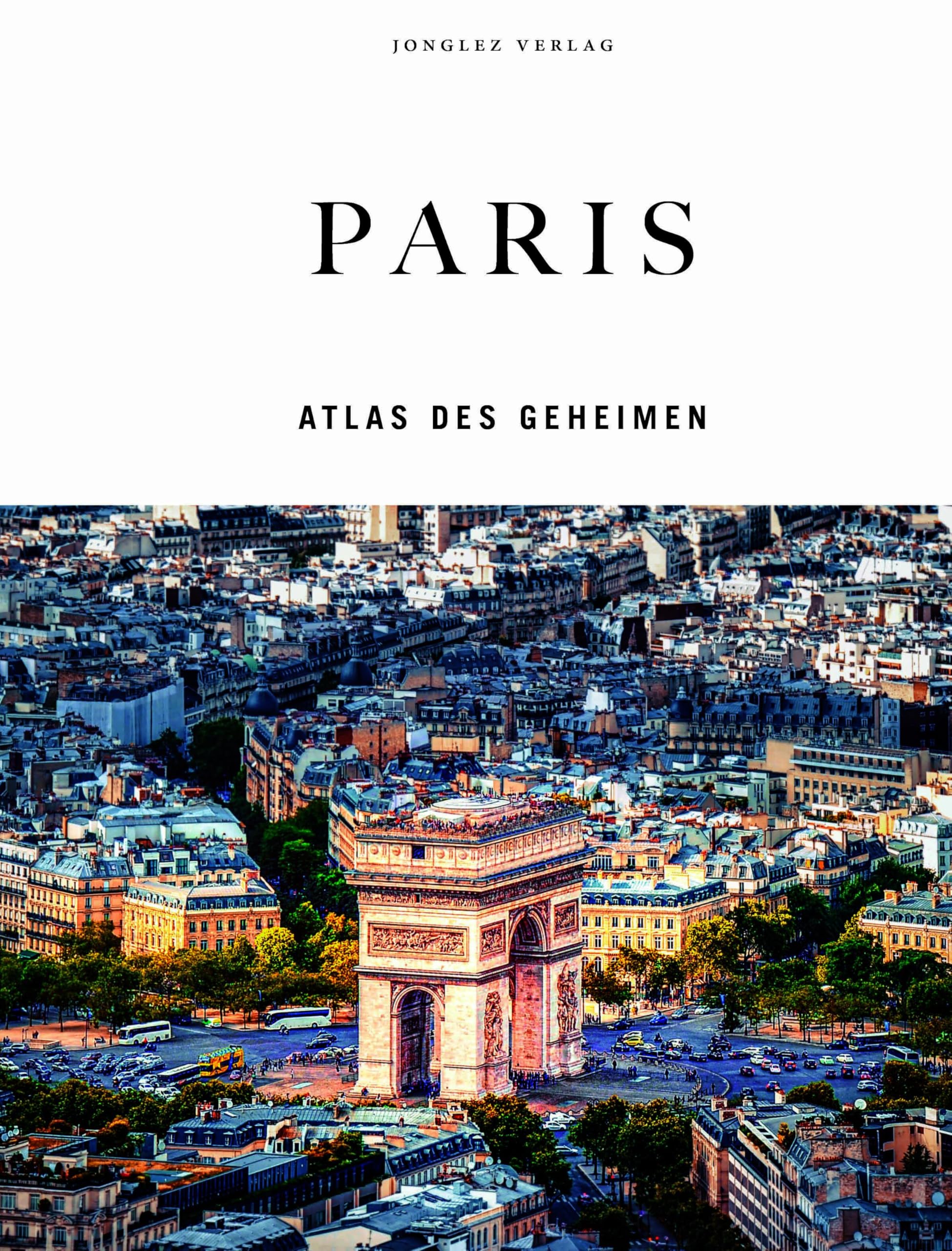 Paris Atlas des Geheimen guide de promenade insolite pour explorer Paris