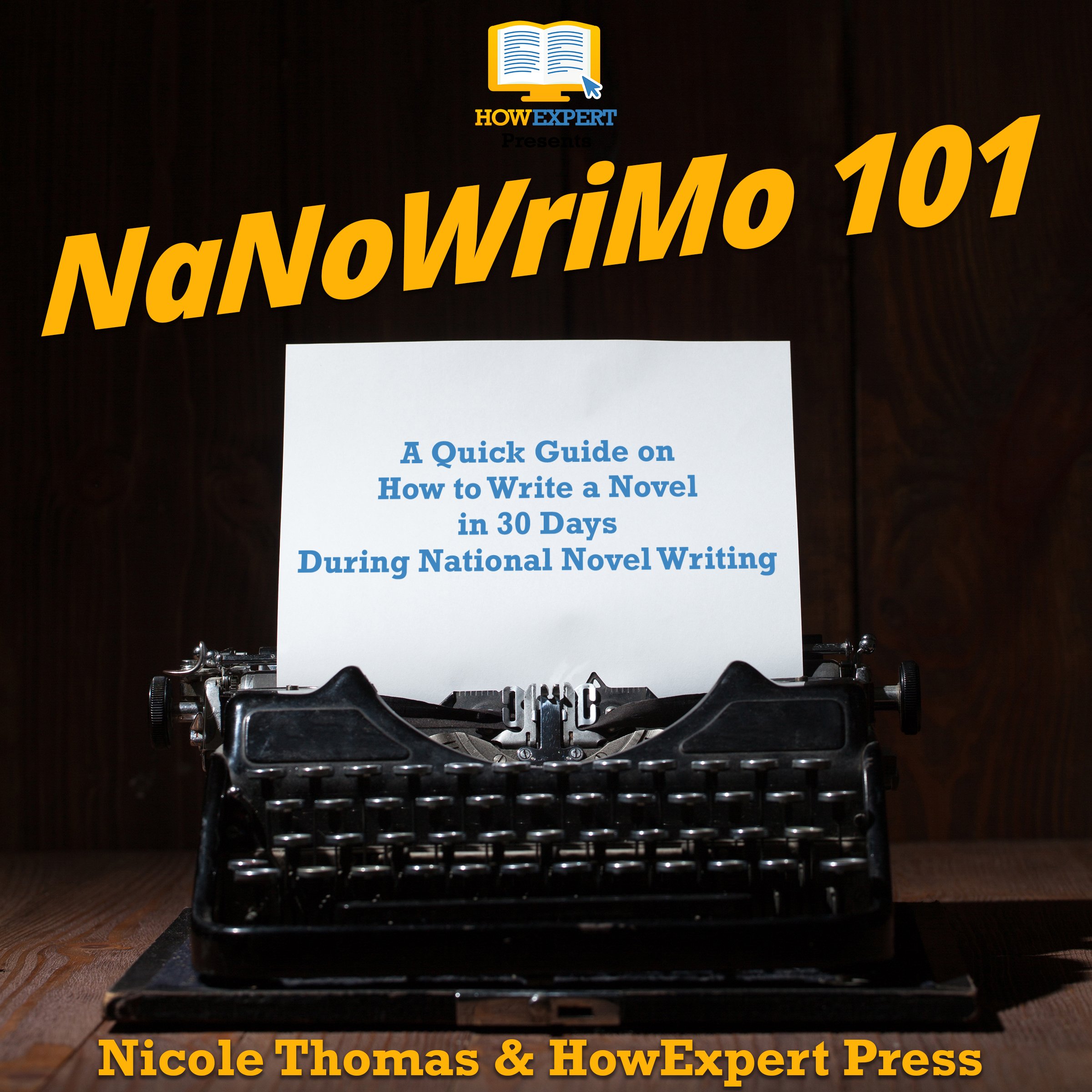 Cover art for NaNoWriMo 101: A Quick Guide on How to Write a Novel in 30 Days During National Novel Writing Month