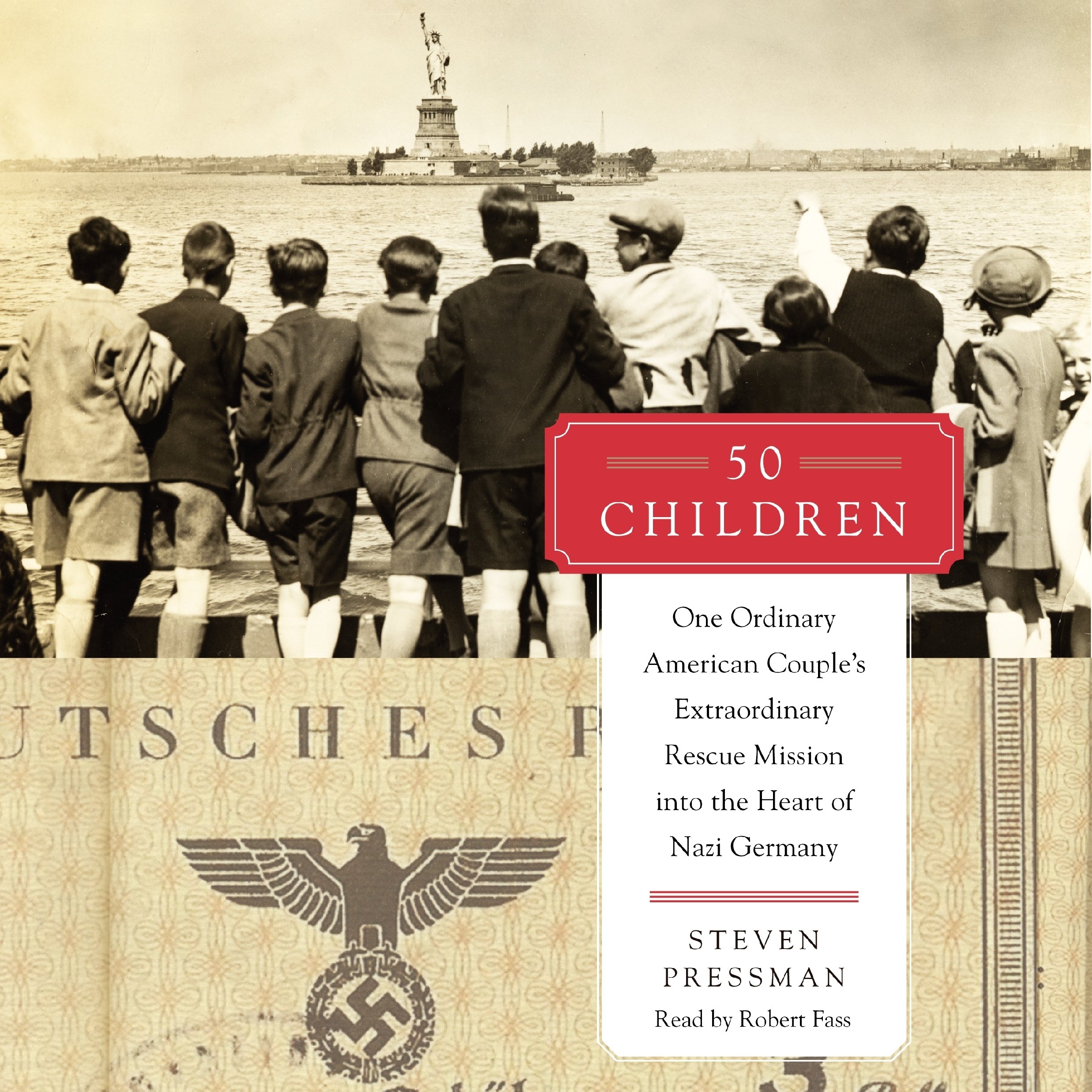 50 Children: One Ordinary American Couple's Extraordinary Rescue Mission into the Heart of Nazi Germany [Audio CD] Steven Pressman