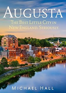 Augusta: The Best Little City in New England. Seriously