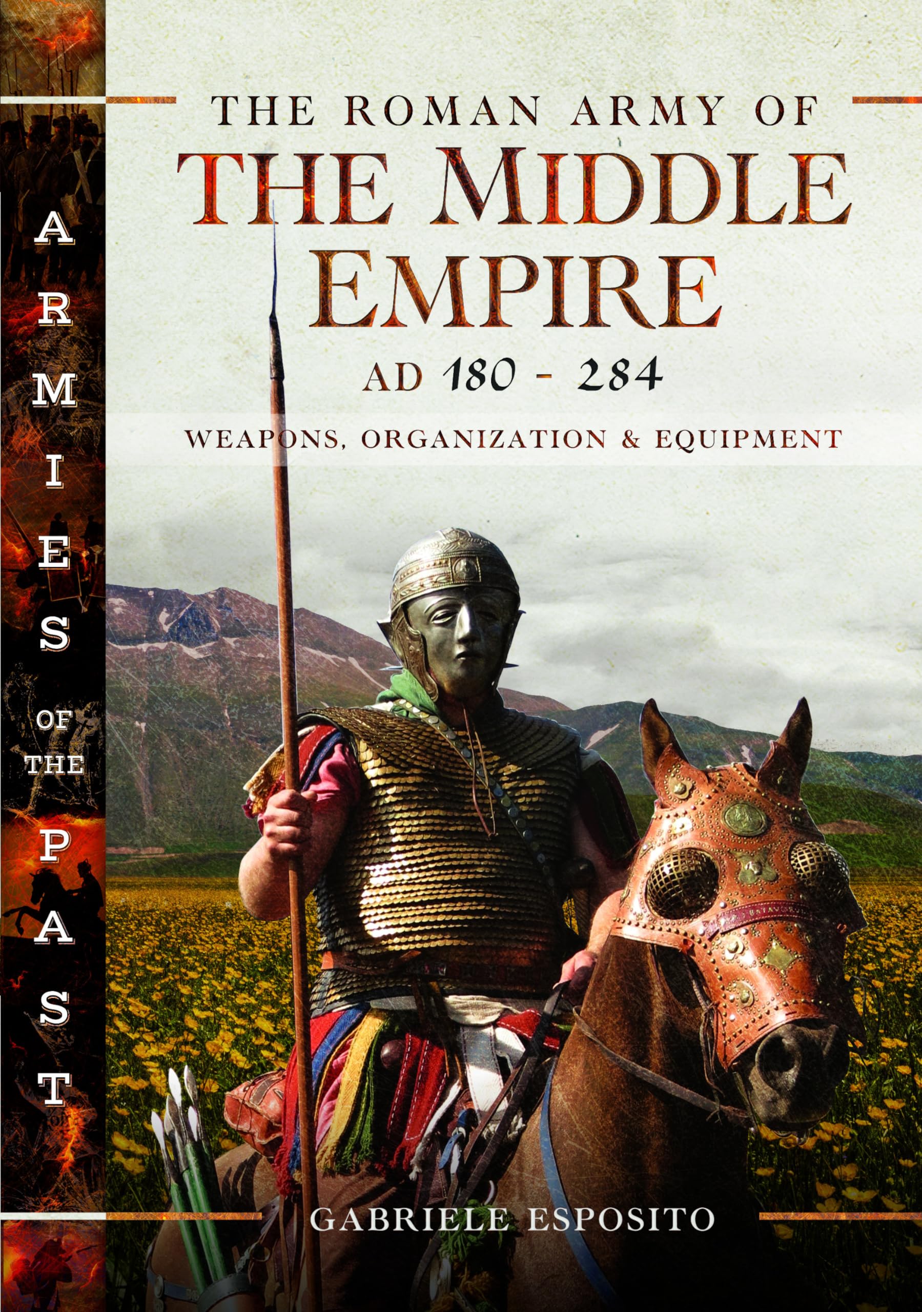 The Roman Army of the Middle Empire, AD 180-284. Esposito**