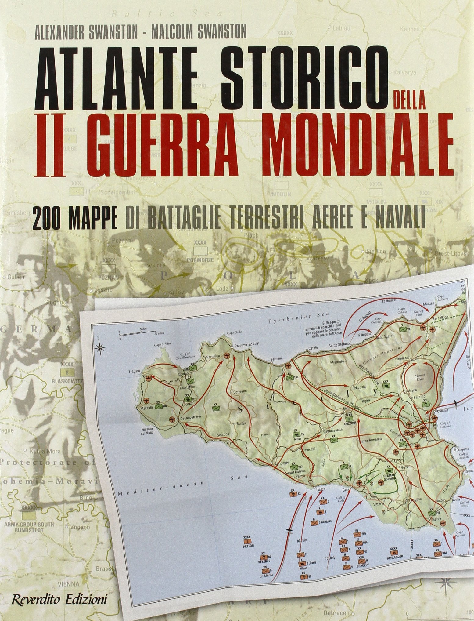 Atlante storico della seconda guerra mondiale. Duecento mappe di battaglie terrestri, aeree e navali. Ediz. illustrata
