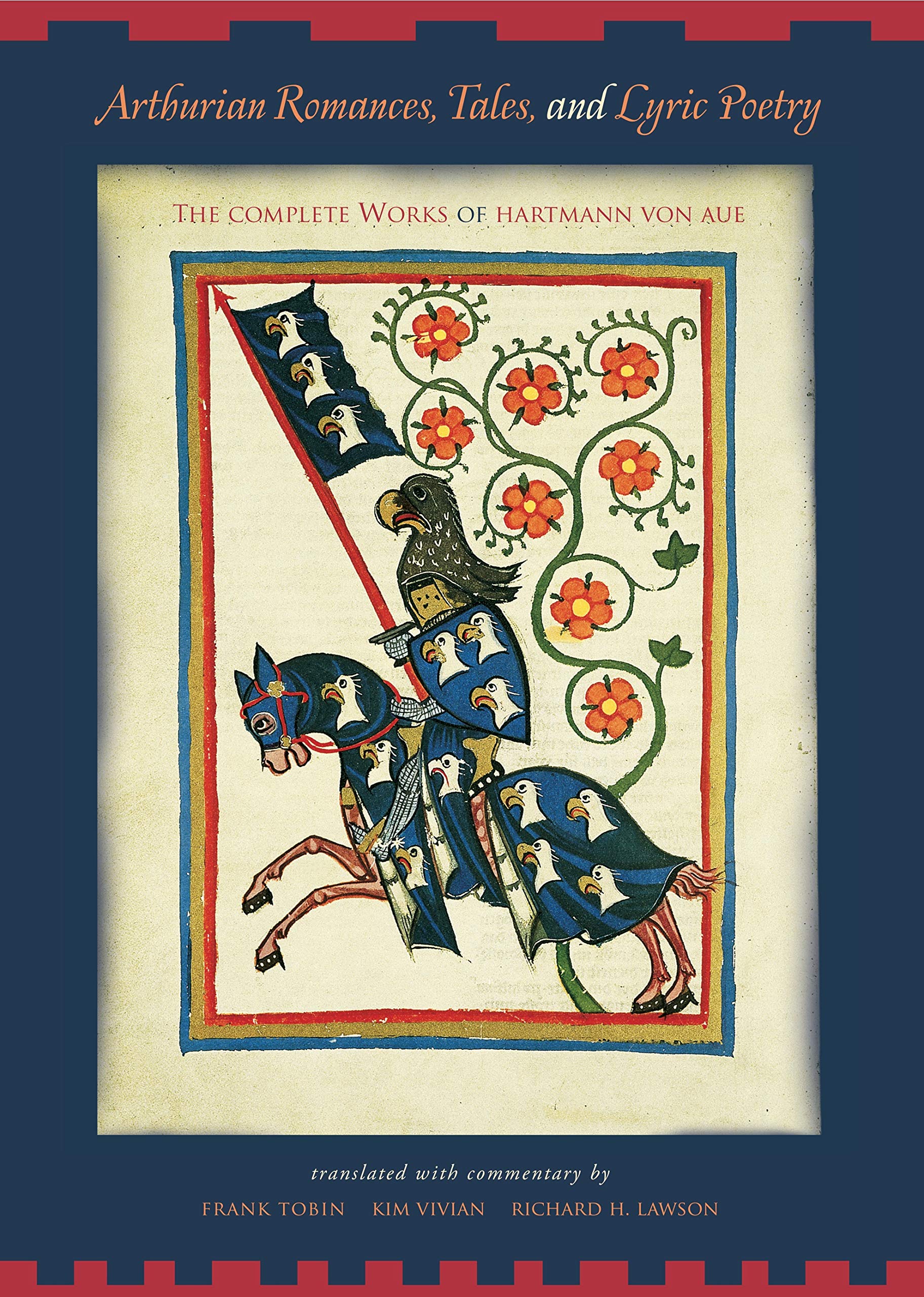 Arthurian Romances, Tales, and Lyric Poetry: The Complete Works of Hartmann Von Aue