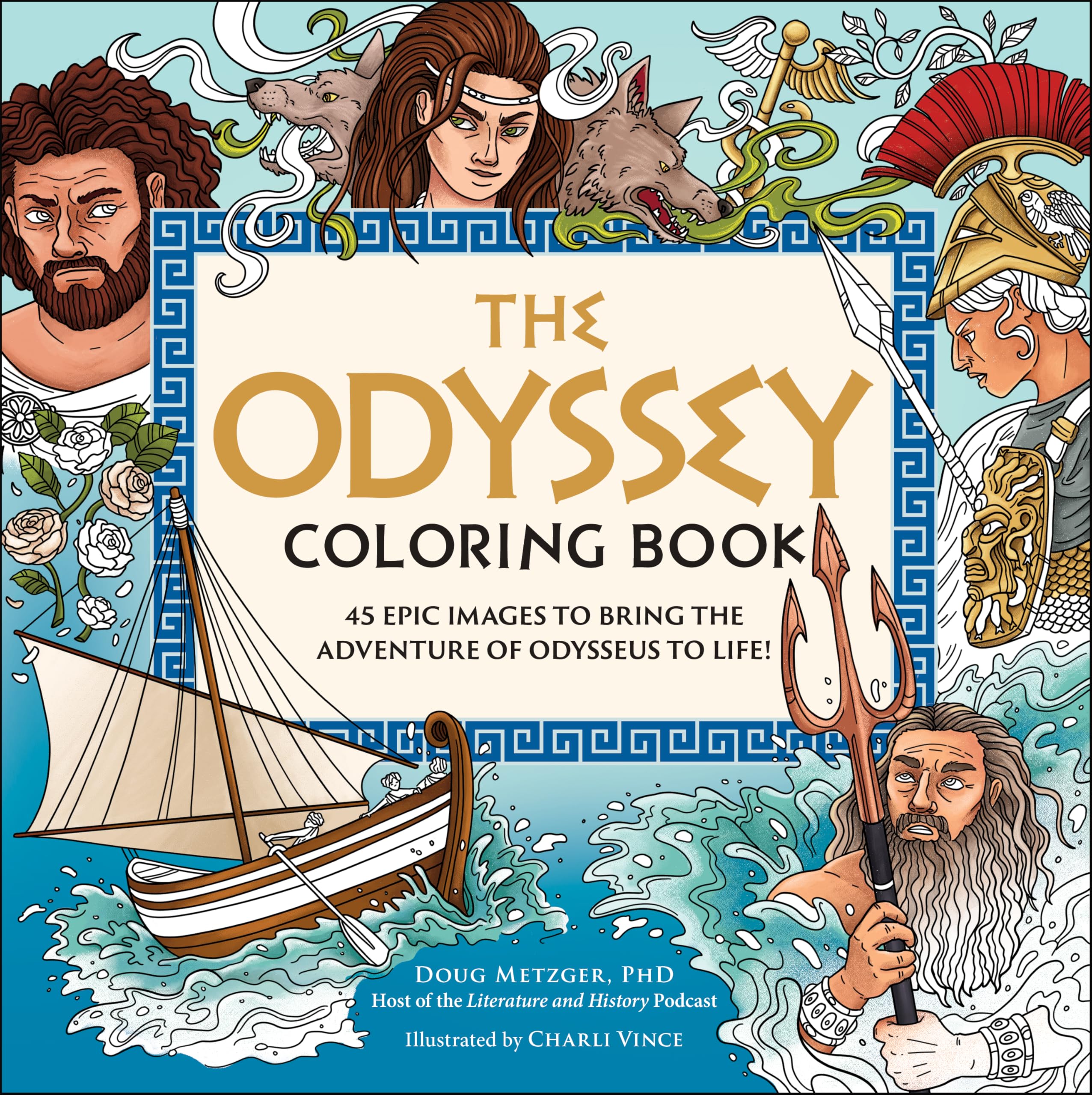 The Odyssey Coloring Book: 45 Epic Images to Bring the Adventure of Odysseus to Life!