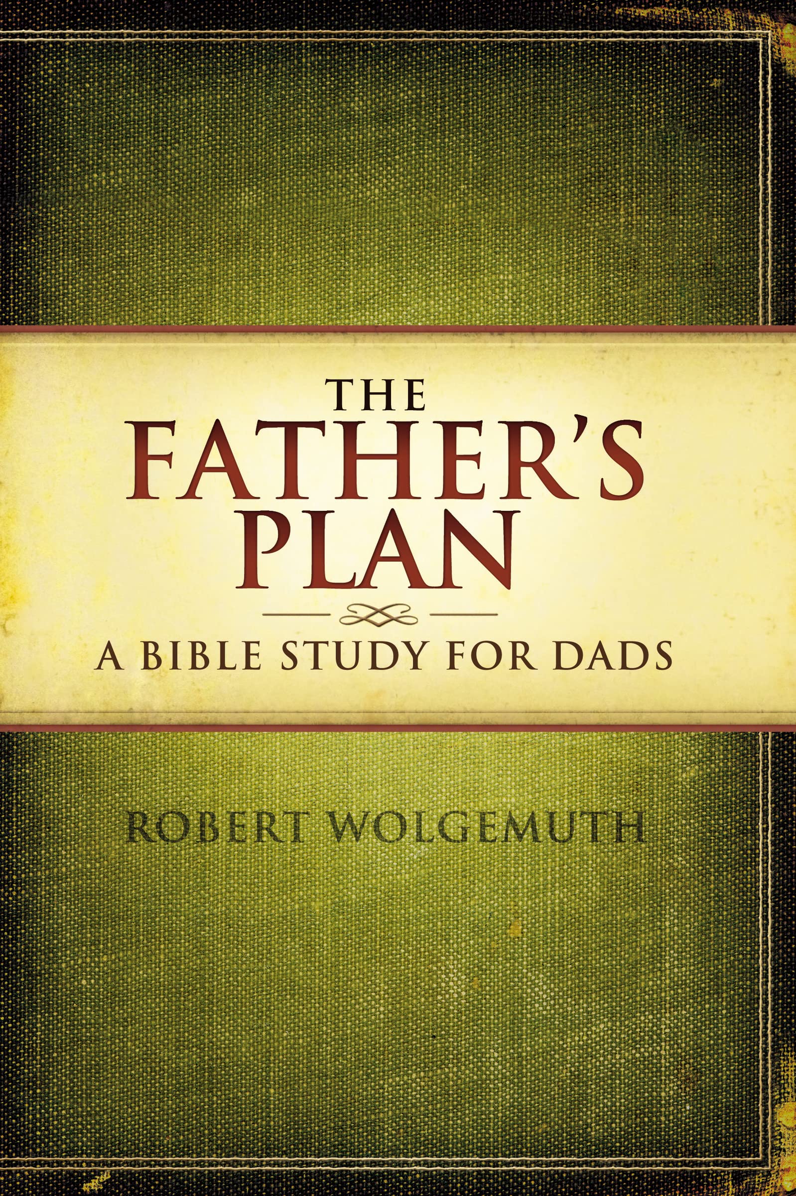 The Fathers Plan, Paperback, Robert Wolgemuth