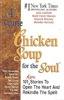 A 4th Course of Chicken Soup for the Soul: 101 More Stories to Open the Heart and Rekindle the Spirit