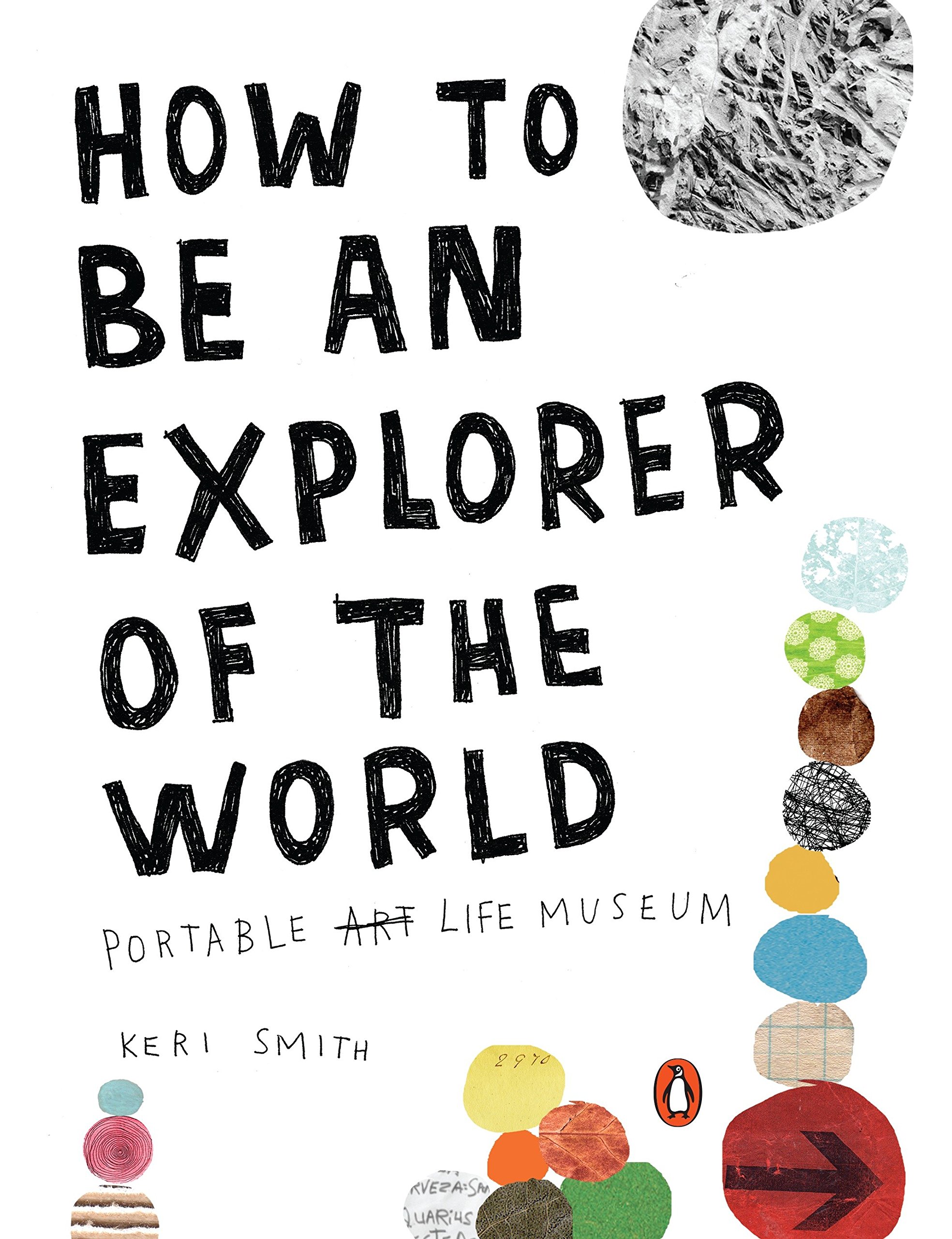Random House Books for Young Readers How To Be An Explorer Of The World: Portable Life Museum