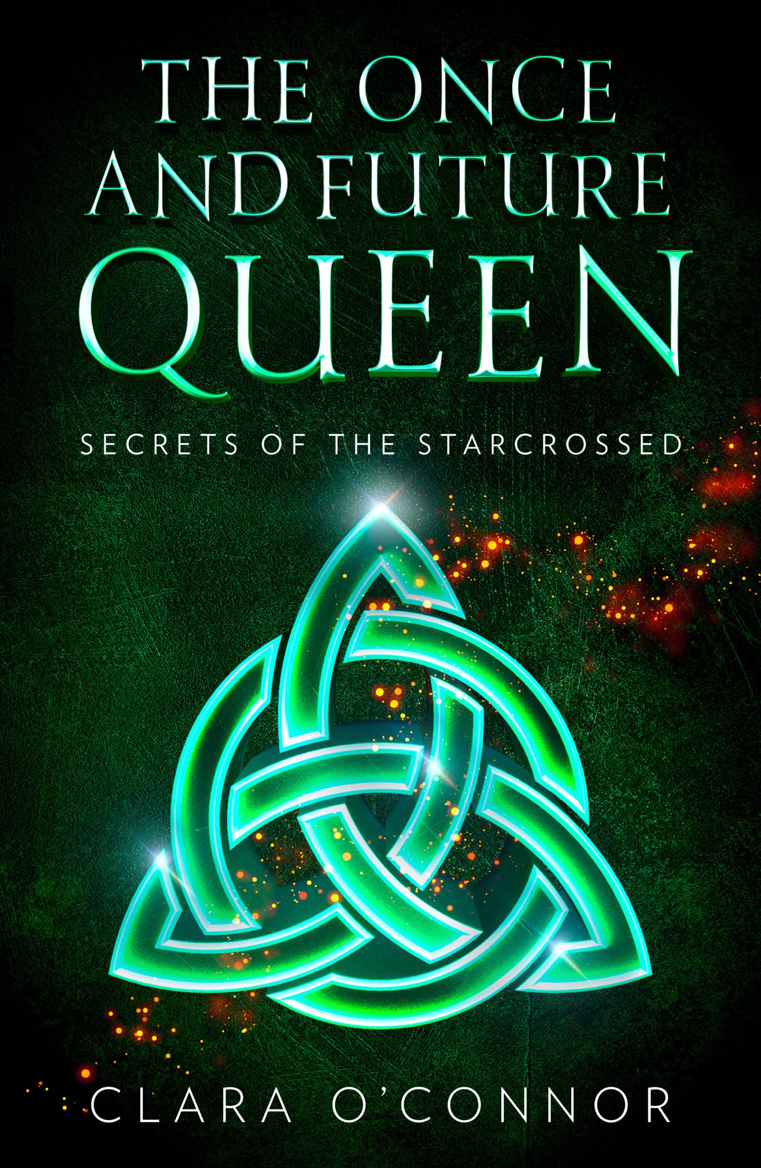 Secrets of the Starcrossed: An unforgettable new YA dystopian scifi fantasy romance: Book 1 (The Once and Future Queen)