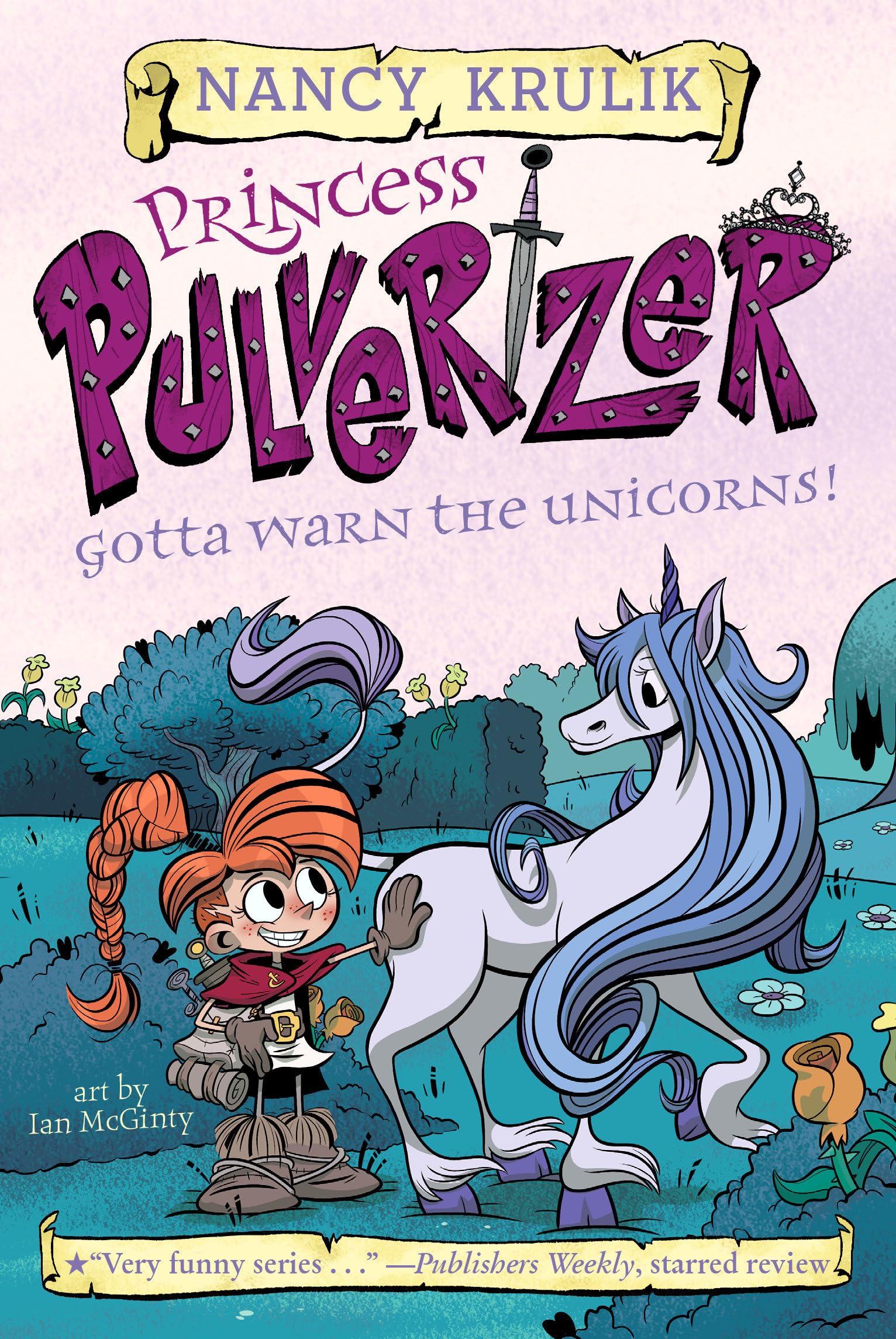 Gotta Warn the Unicorns! #7 (Princess Pulverizer) Paperback – Picture Book, 1 Oct. 2019