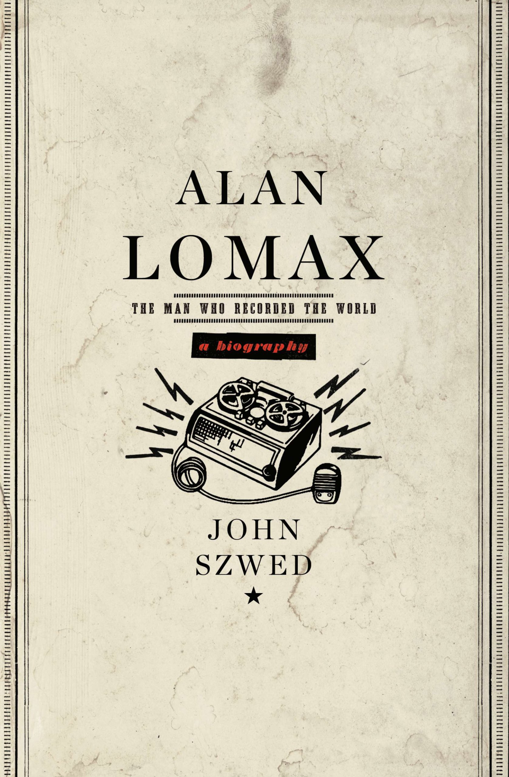 Alan Lomax: The Man Who Recorded the World