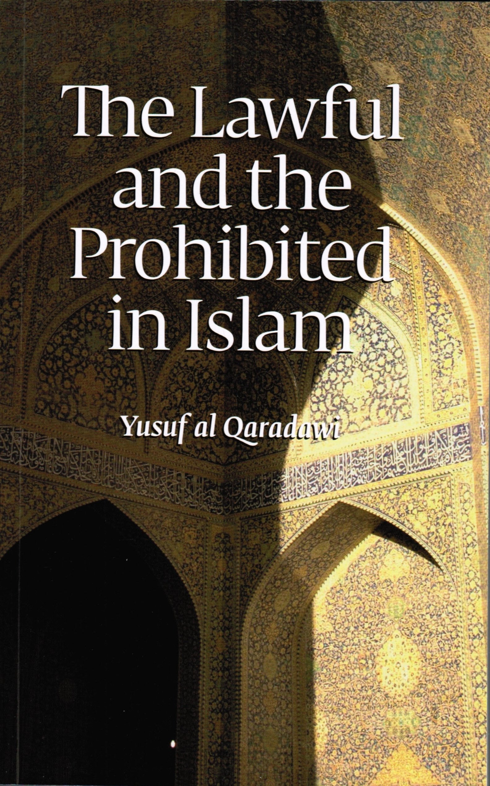 The Lawful and the Prohibited in Islam: Al-Halal Wal-haram Fil Islam