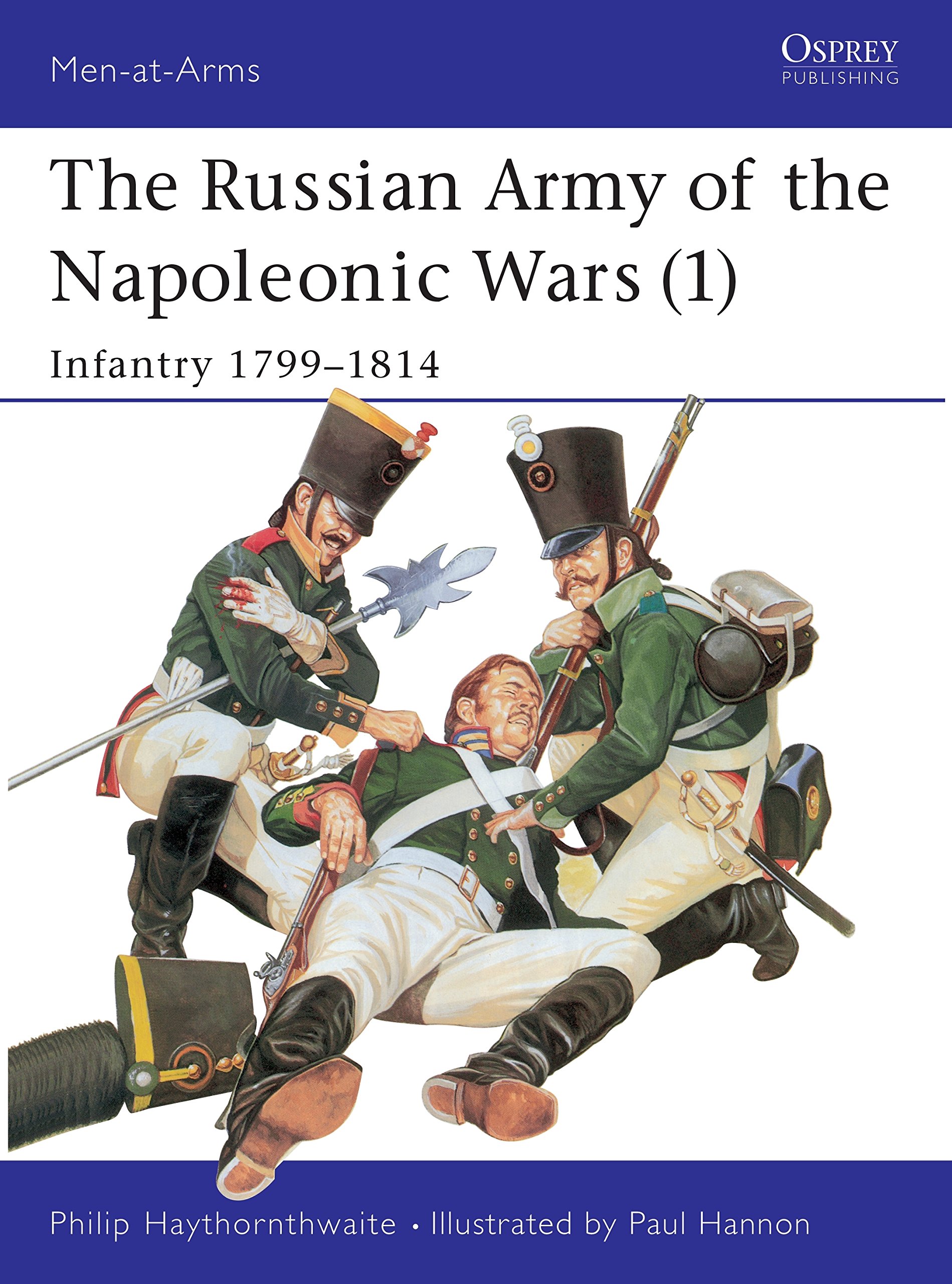 The Russian Army of the Napoleonic Wars (1): Infantry 1799-1814: No.1 (Men-at-Arms)