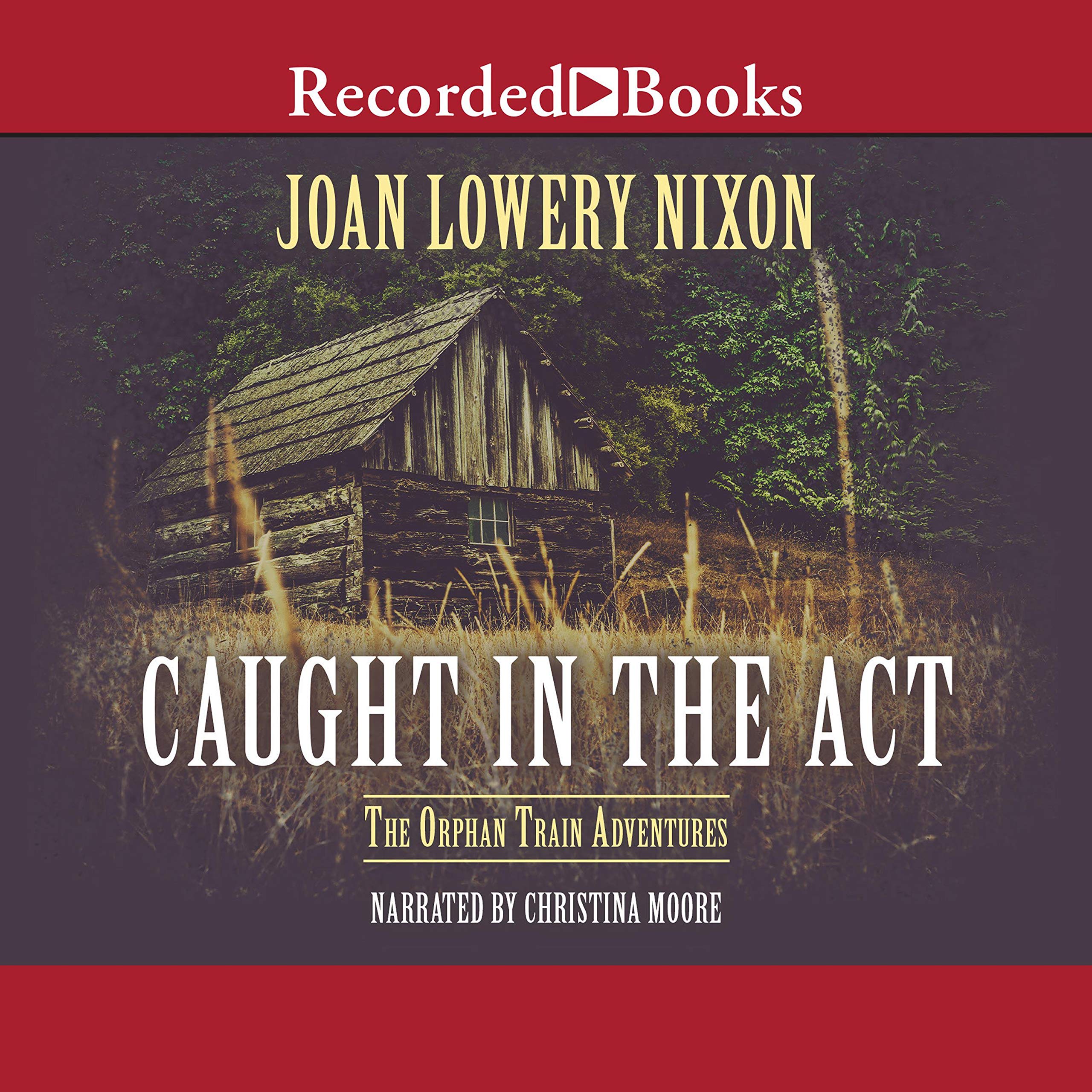 Caught in the Act: Orphan Train Adventures, Book 2
