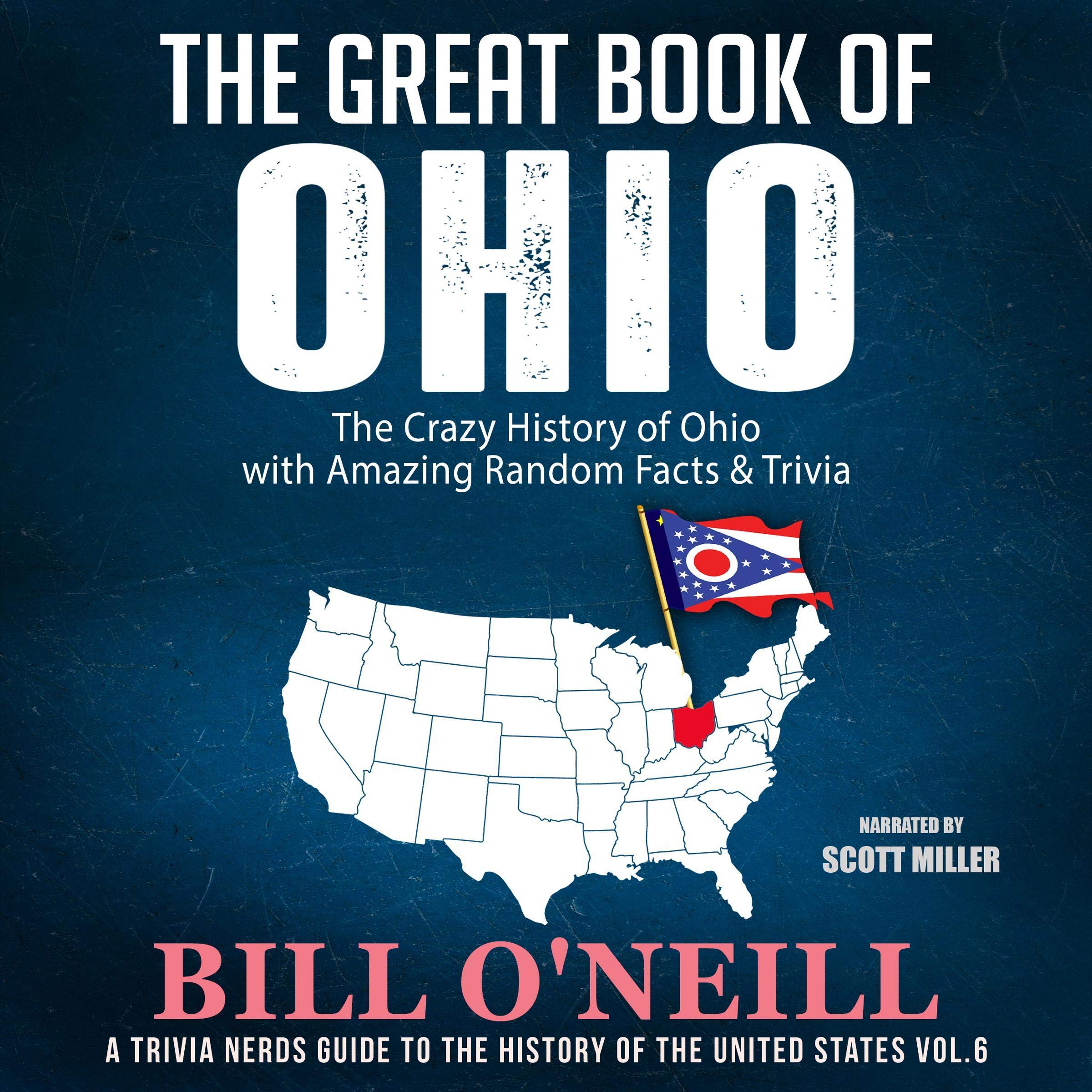 The Great Book of Ohio: The Crazy History of Ohio with Amazing Random Facts & Trivia