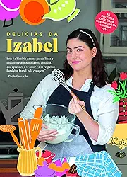 Delícias da Izabel: as Receitas low Carb que Mudaram a Minha Vida