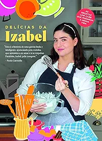 Delícias da Izabel: as receitas low carb que mudaram a minha vida