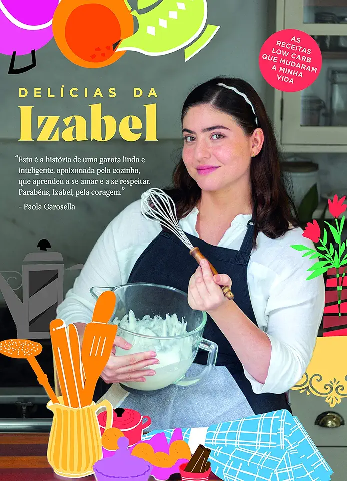 Delícias da Izabel: as Receitas low Carb que Mudaram a Minha Vida