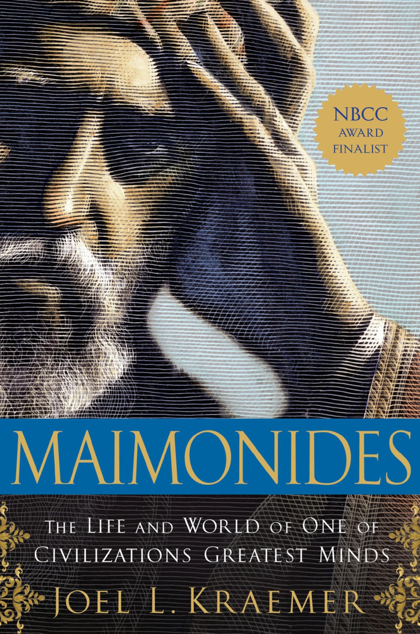 Maimonides: The Life and World of One of Civilization's Greatest