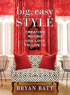 Big, Easy Style: Creating Rooms You Love to Live In