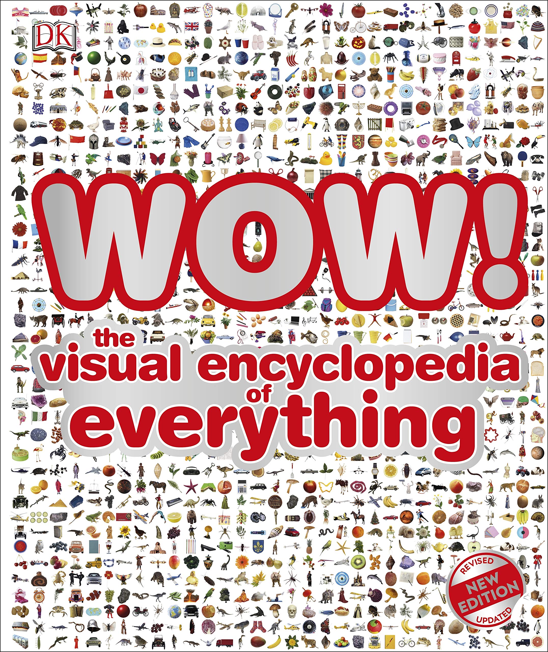 WOW! The visual encyclopedia of everything by DK (Hardback Book)