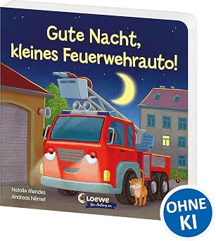 Gute Nacht, kleines Feuerwehrauto! Beruhigendes Pappbilderbuch zum Kuscheln und Einschlafen f r Kinder ab 2 Jahren