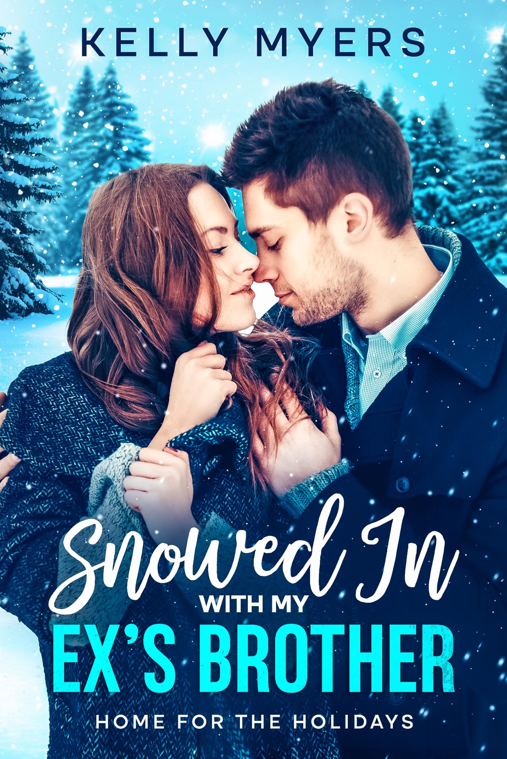 Snowed In With My Ex’s Brother: A Steamy Small-Town Christmas Romance (Home for the Holidays Book 1)