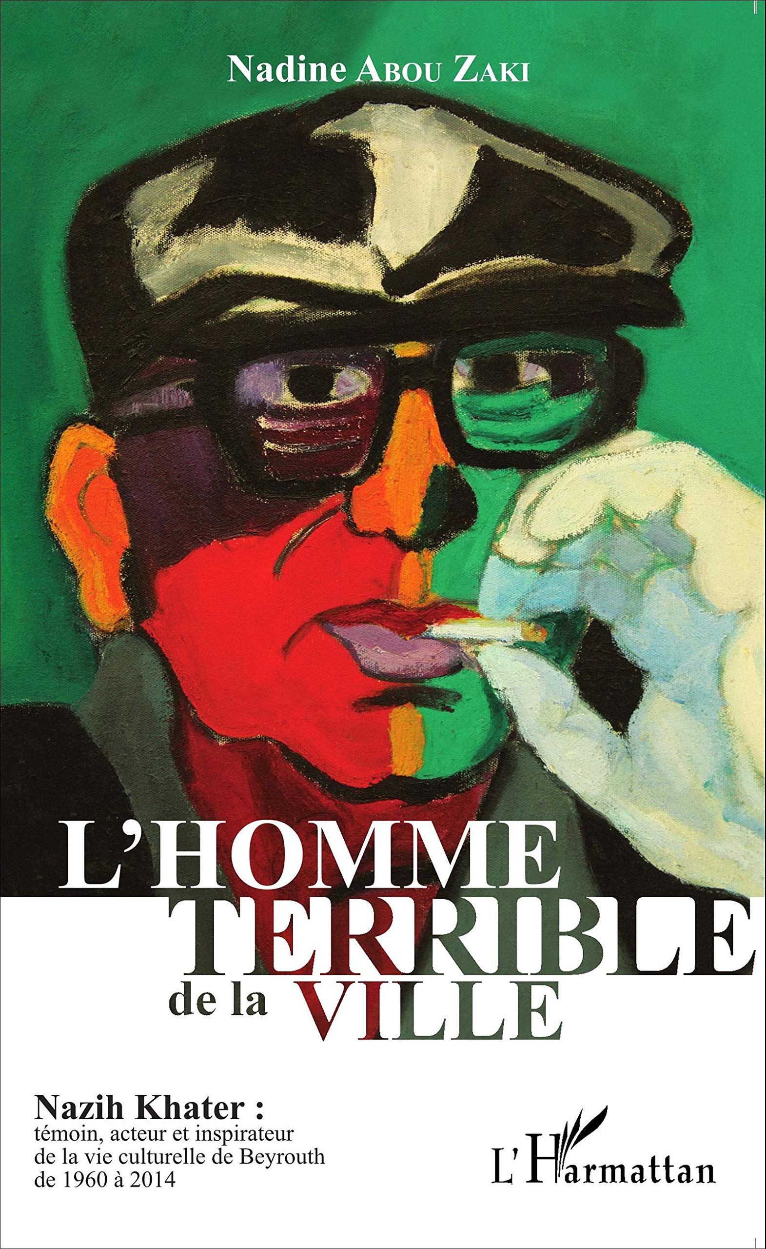Buy L'homme terrible de la ville - nazih khater : témoin, acteur et inspirateur de la vie