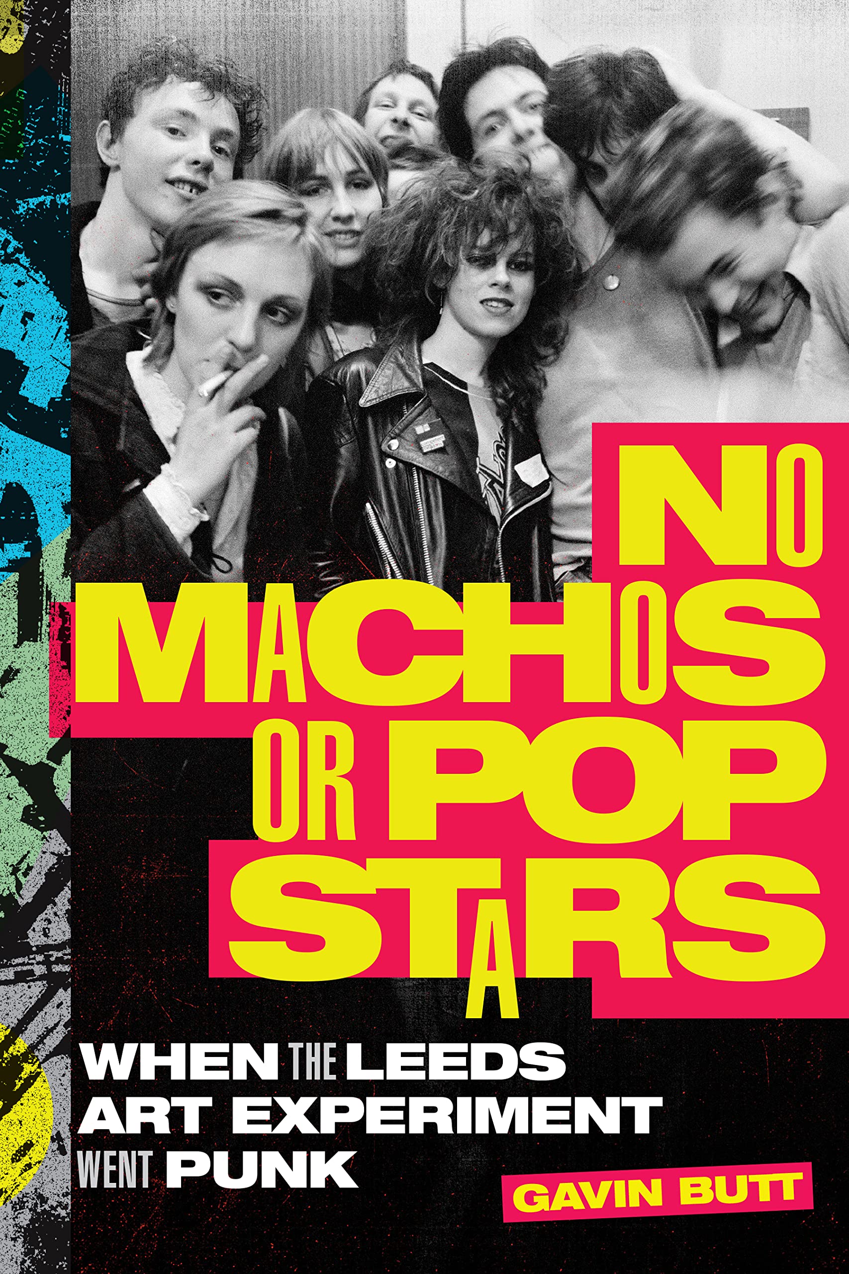 No Machos or Pop Stars: When the Leeds Art Experiment Went Punk.by Butt PB**