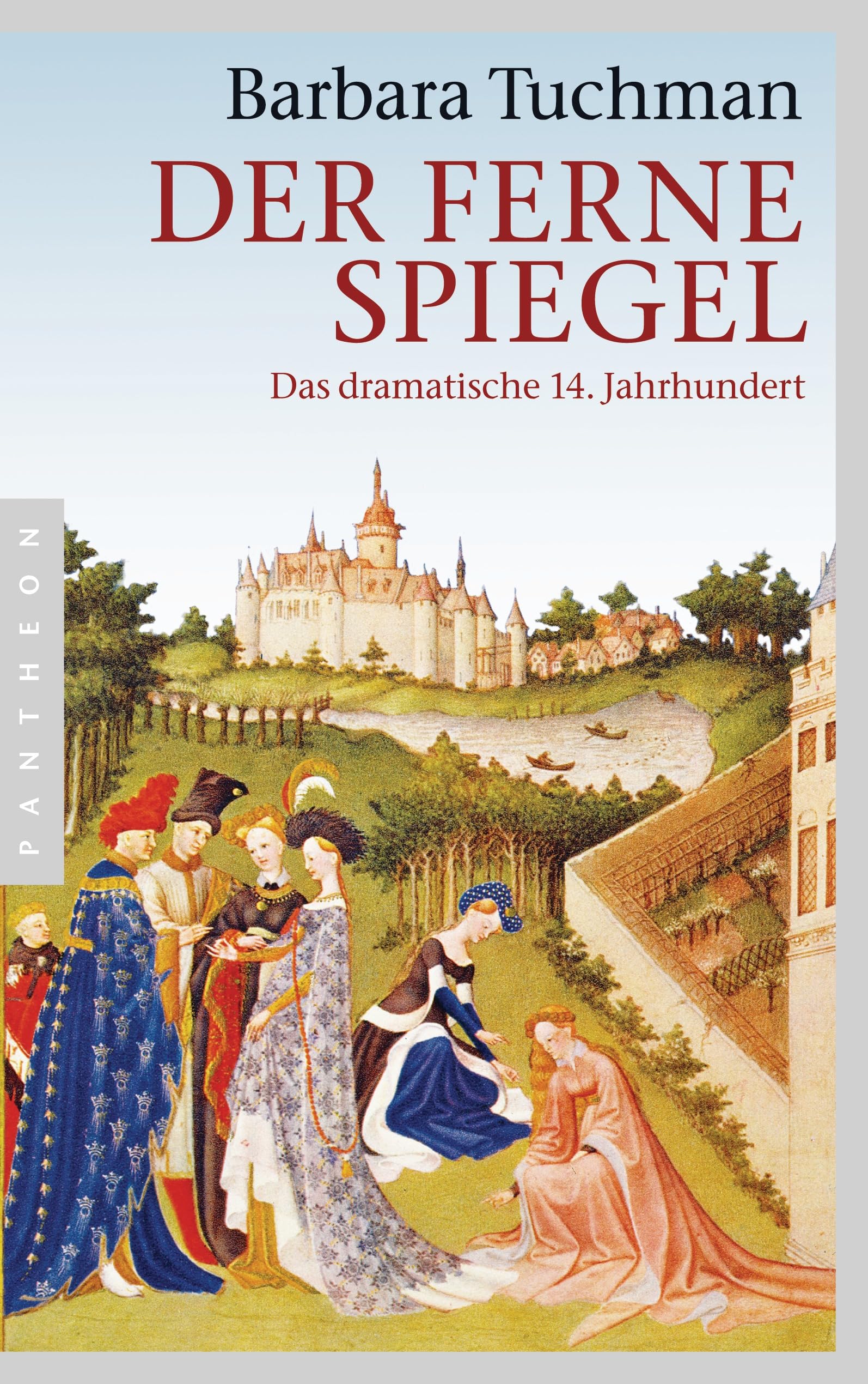 Der ferne Spiegel: Das dramatische 14. Jahrhundert