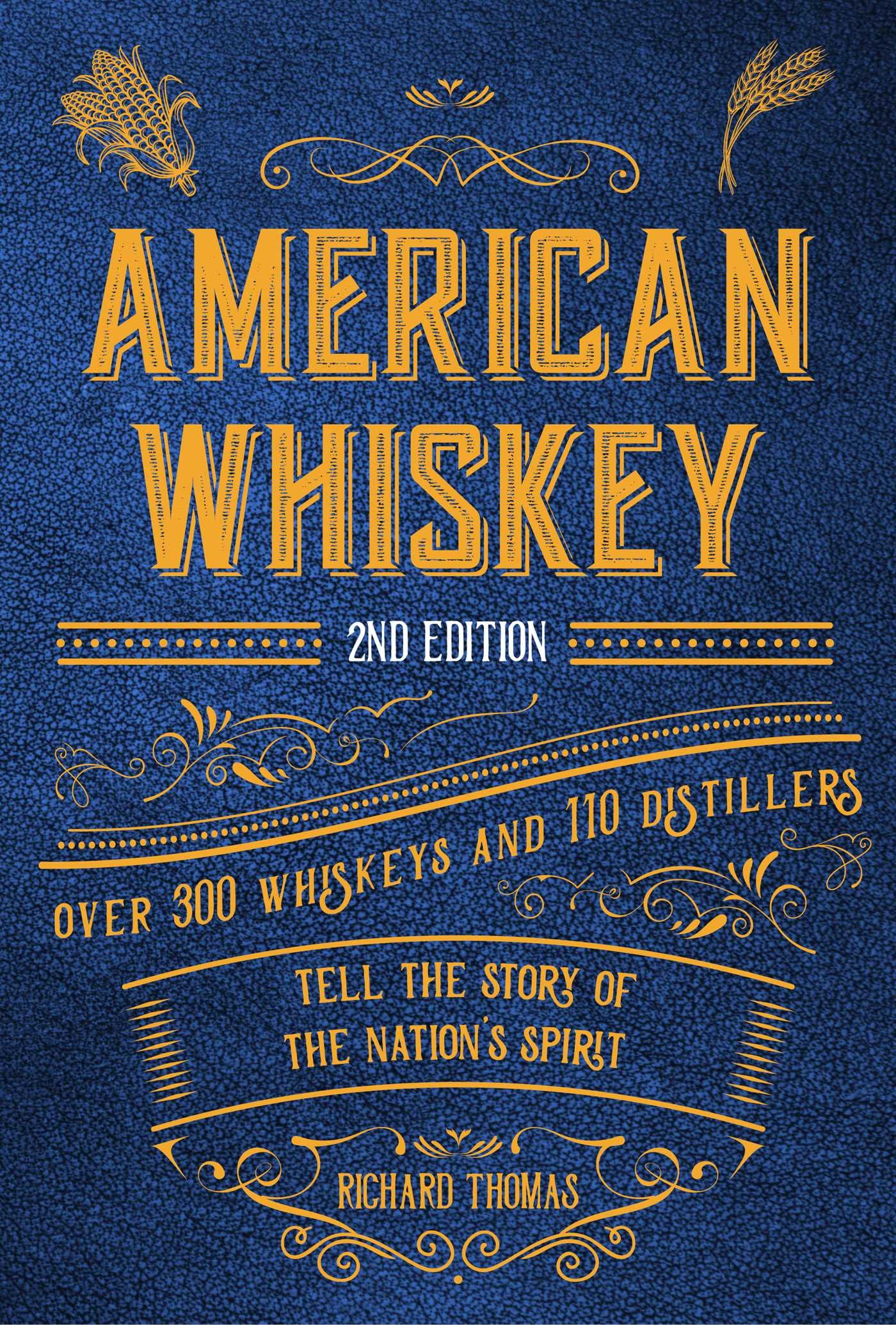 American Whiskey (Second Edition): Over 300 Whiskeys and 110 Distillers Tell the Story of the Nation's Spirit