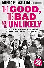 The Good, the Bad and the Unlikely: Australia's Prime Ministers: From Barton to Albanese