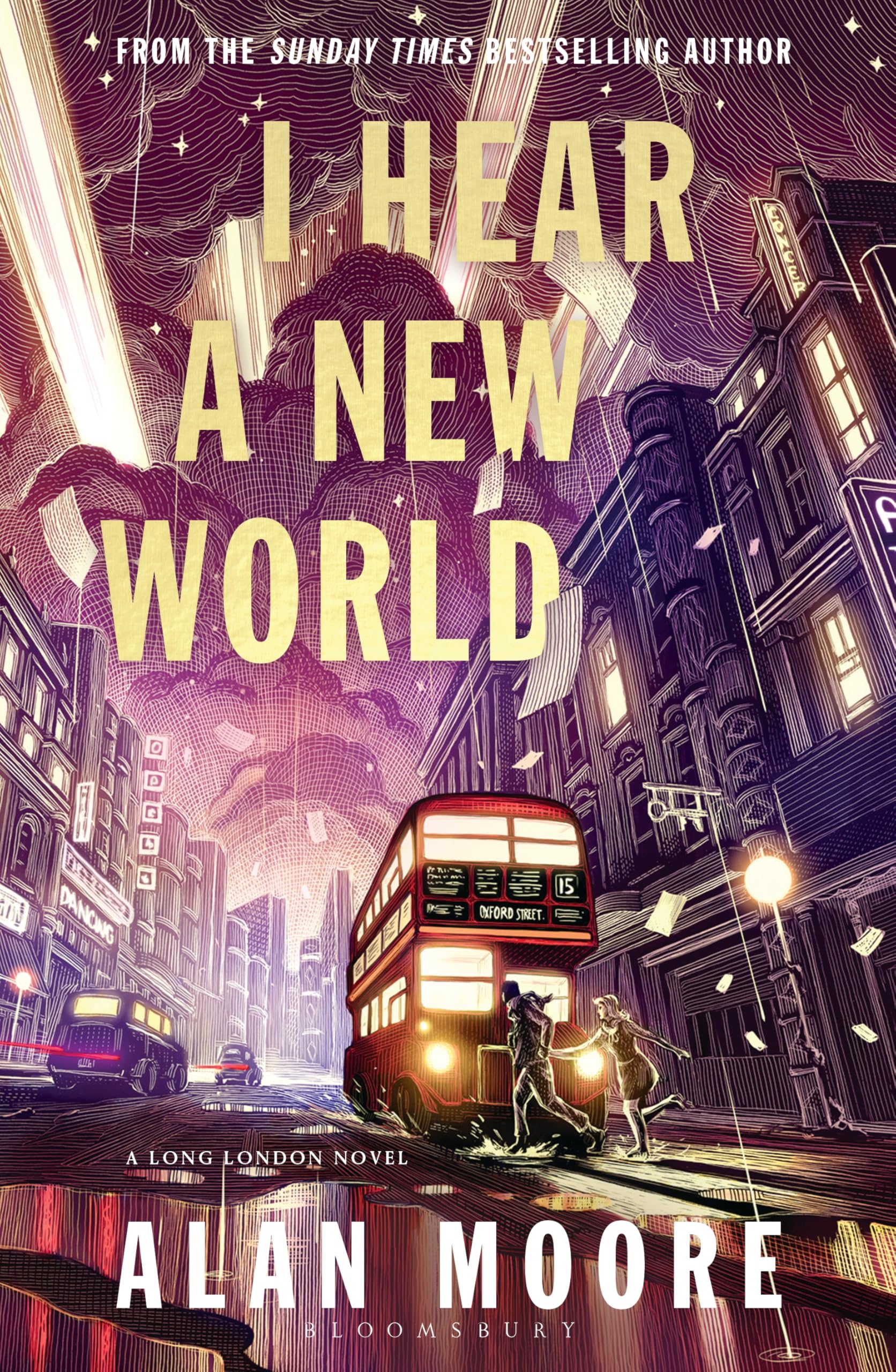 I Hear A New World: The Brand New Fantastical Historical Novel from Icon Alan Moore (Bloomsbury Archer)