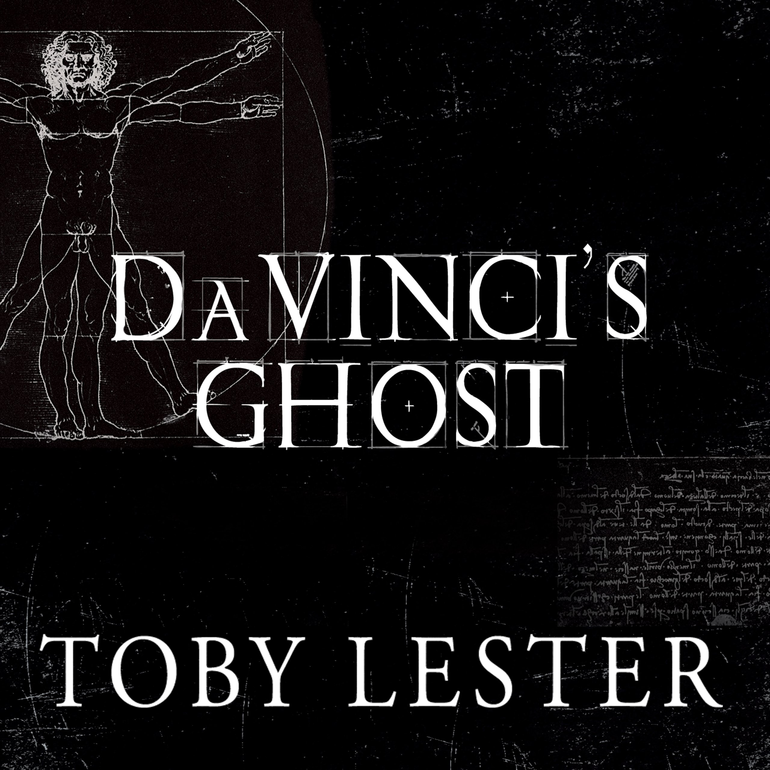 Da Vinci's Ghost: Genius, Obsession, and How Leonardo Created the World in His Own Image