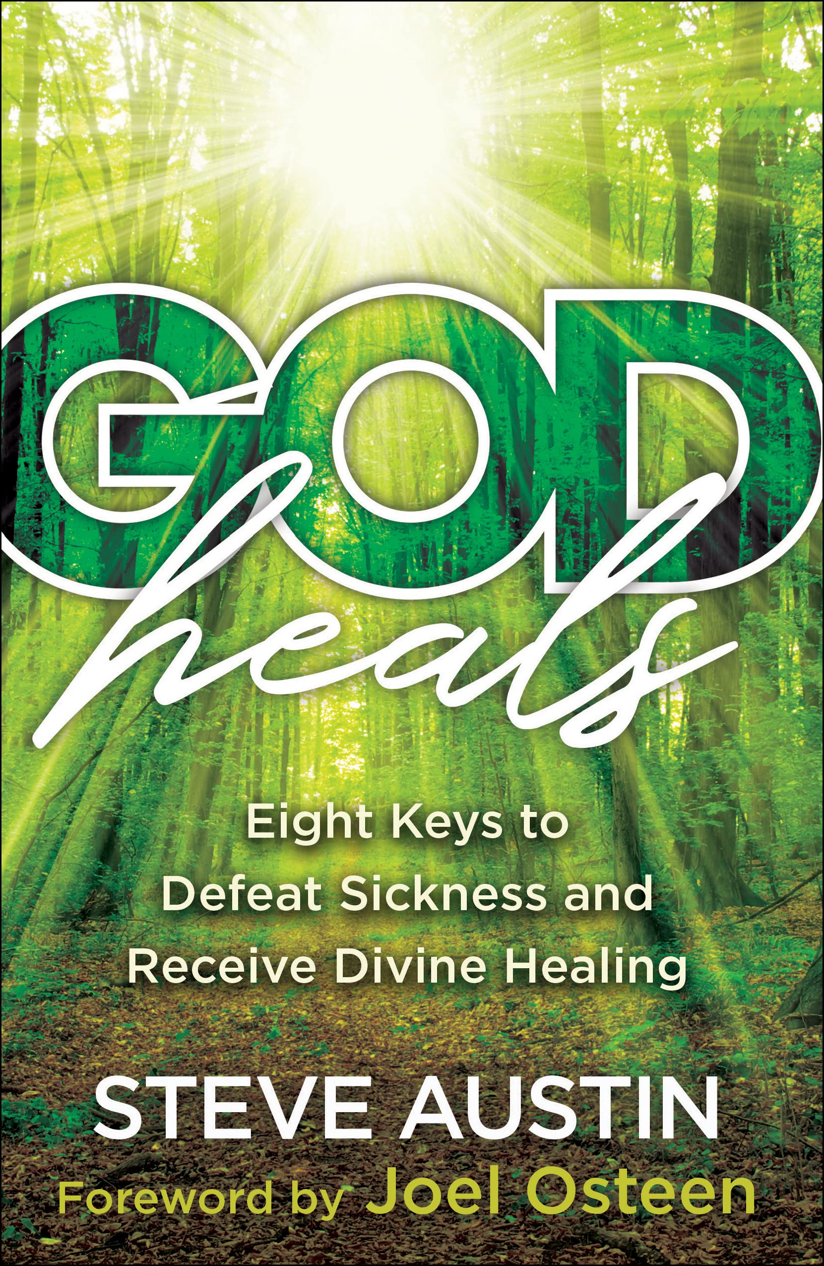 God Heals: Eight Keys to Defeat Sickness and Receive Divine H