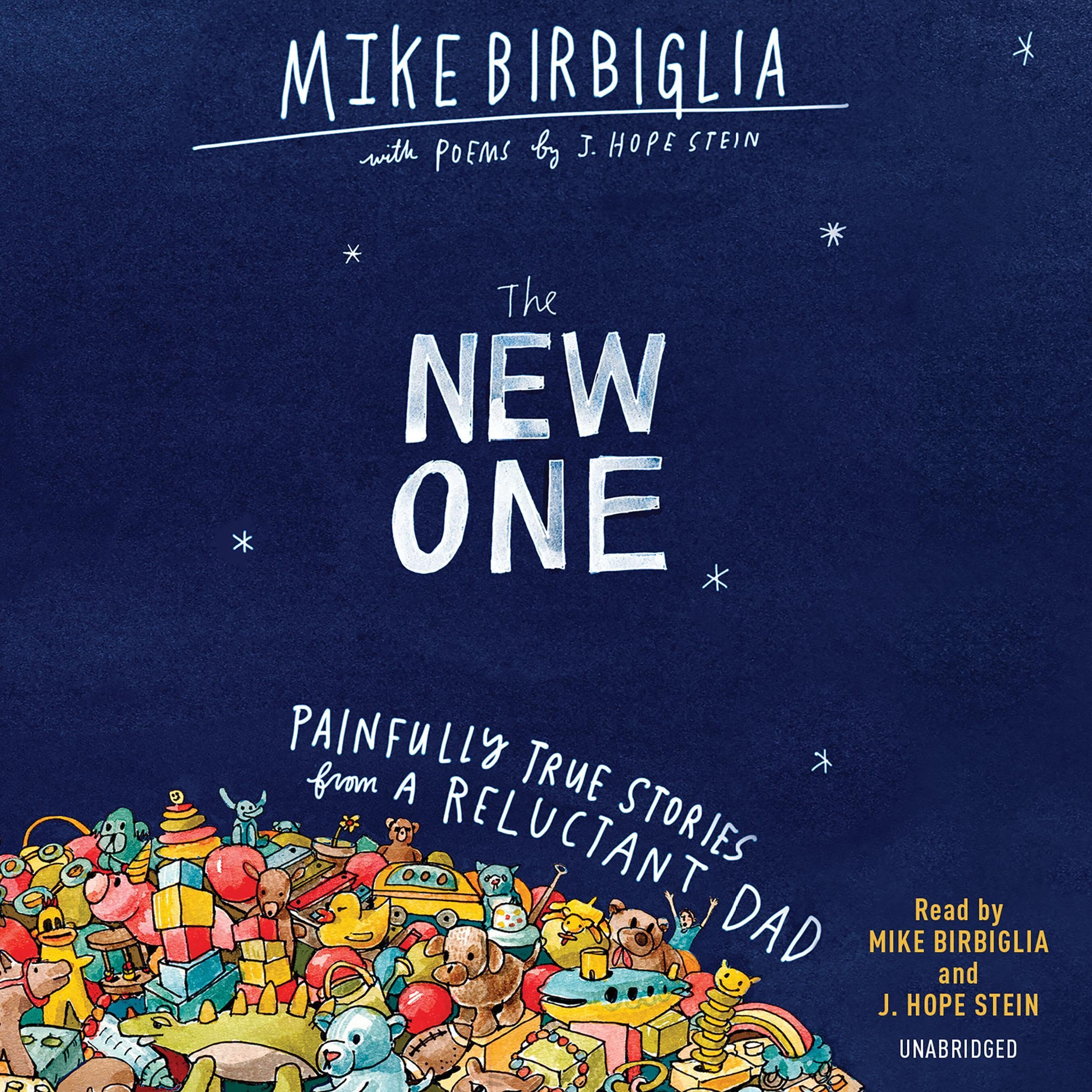 The New One: Painfully True Stories from a Reluctant Dad